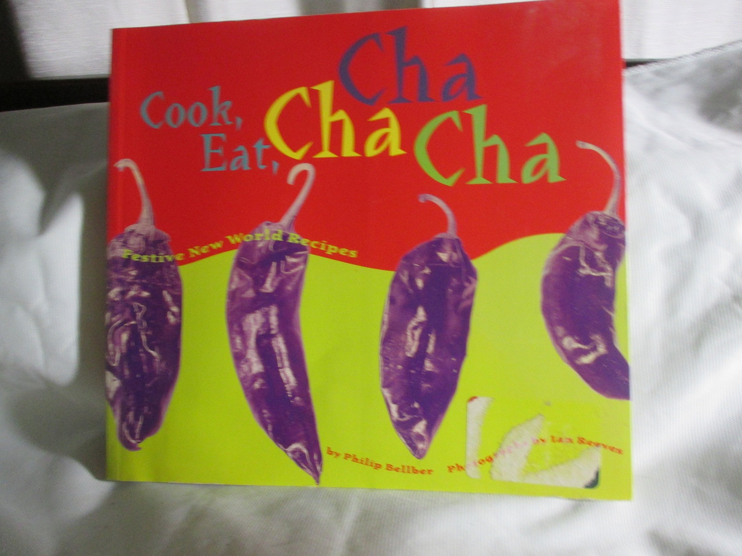 Cook, Eat, Cha Cha Cha: Festive New World Recipes used book depot