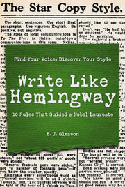 Write Like Hemingway: Find Your Voice, Discover Your Style Using the 10 Rules That Guided A Nobel Laureate used book depot