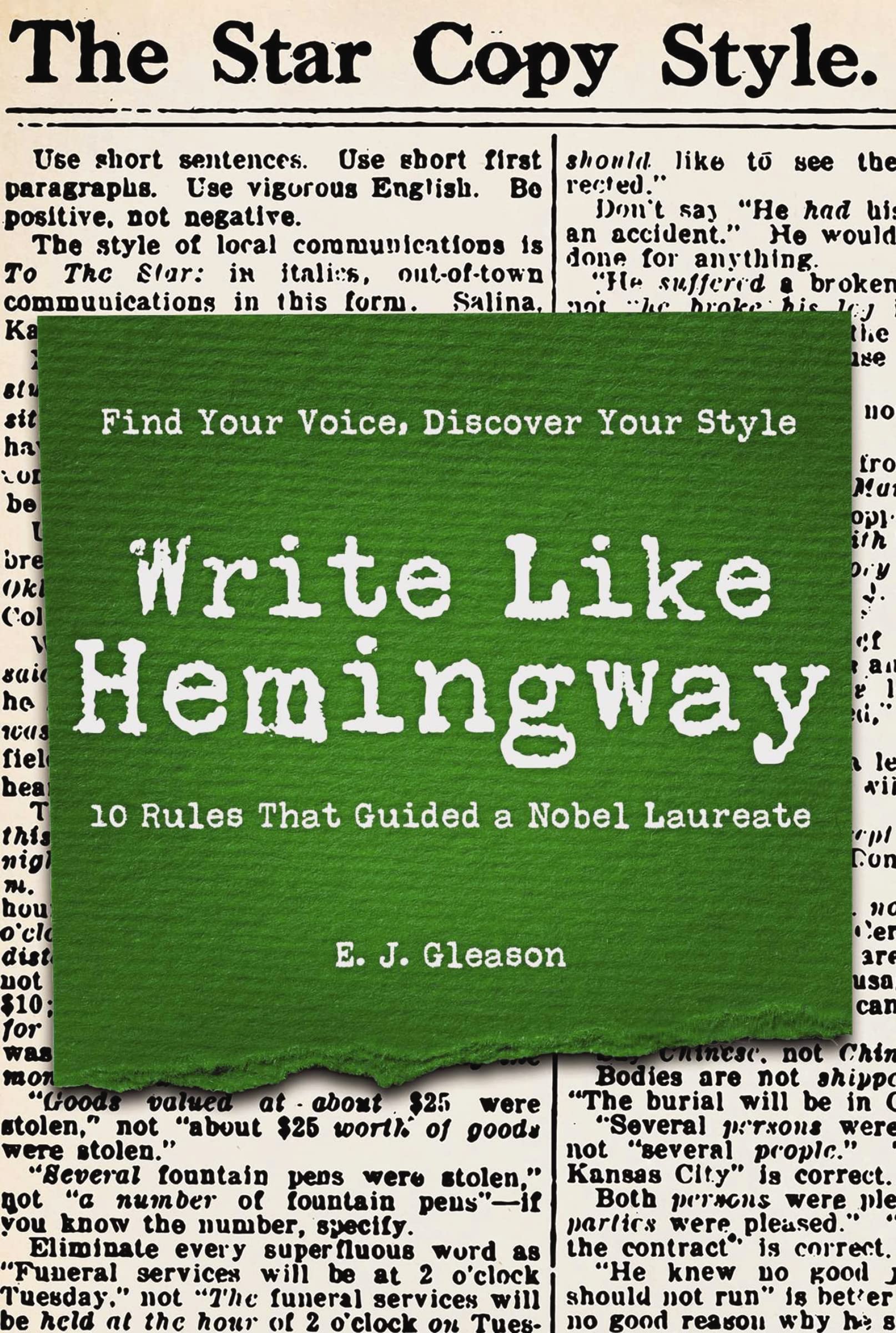 Write Like Hemingway: Find Your Voice, Discover Your Style Using the 10 Rules That Guided A Nobel Laureate used book depot