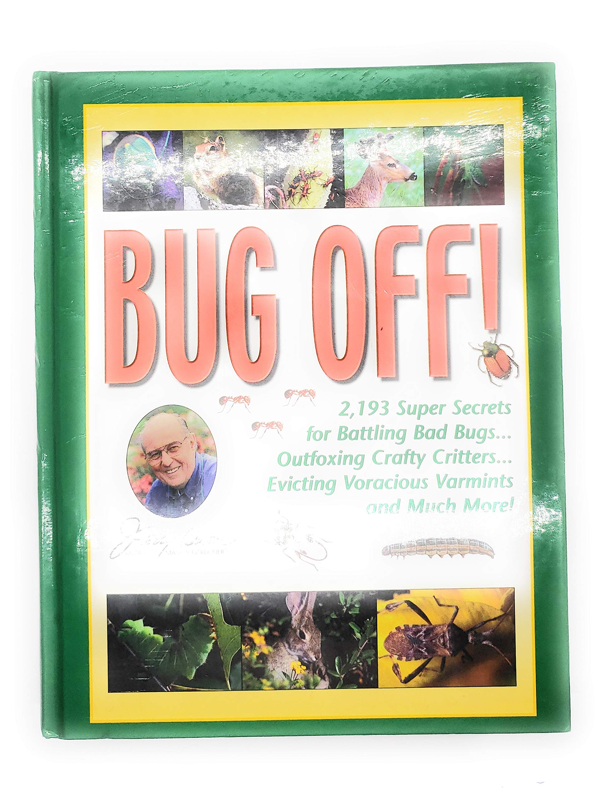 Jerry Baker's Bug Off!: 2,193 Super Secrets for Battling Bad Bugs, Outfoxing Crafty Critters, Evicting Voracious Varmints and Much More! (Jerry Baker Good Gardening series) used book depot