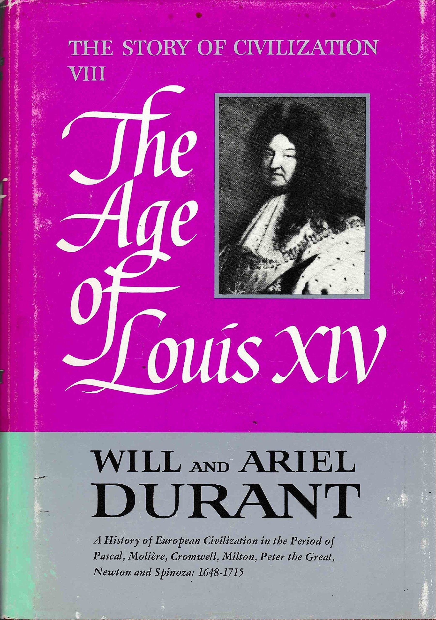 The Age of Louis XIV: A History of European Civilization in the Period of Pascal, Molière, Cromwell, Milton, Peter the Great, Newton, and Spinoza: 1648-1715 used book depot