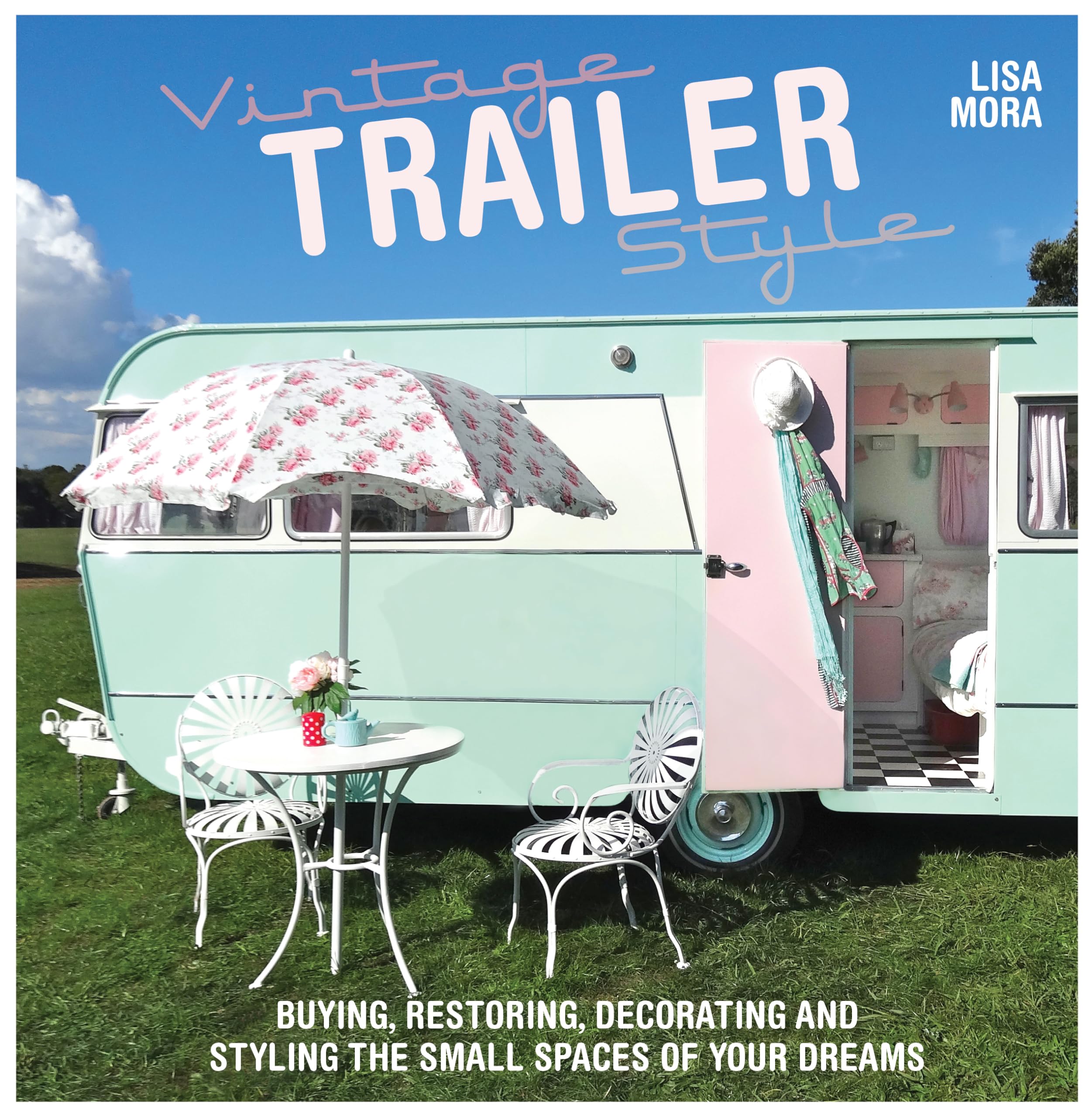 Vintage Trailer Style: Buying, Restoring, Decorating & Styling the Small Place of Your Dreams used book depot