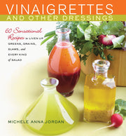 Vinaigrettes and Other Dressings: 60 Sensational recipes to Liven Up Greens, Grains, Slaws, and Every Kind of Salad used book depot