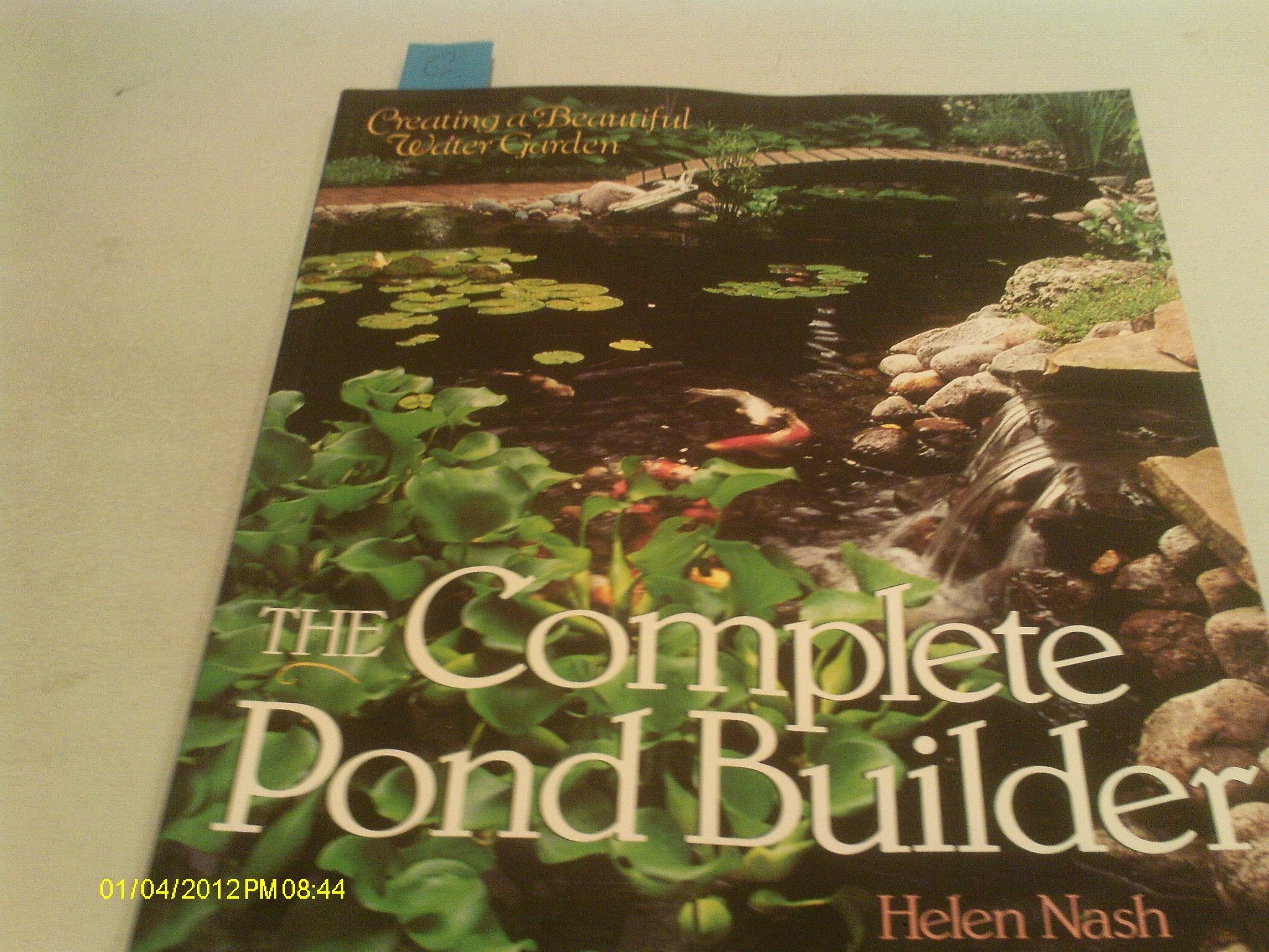 The Complete Pond Builder: Creating a Beautiful Water Garden used book depot