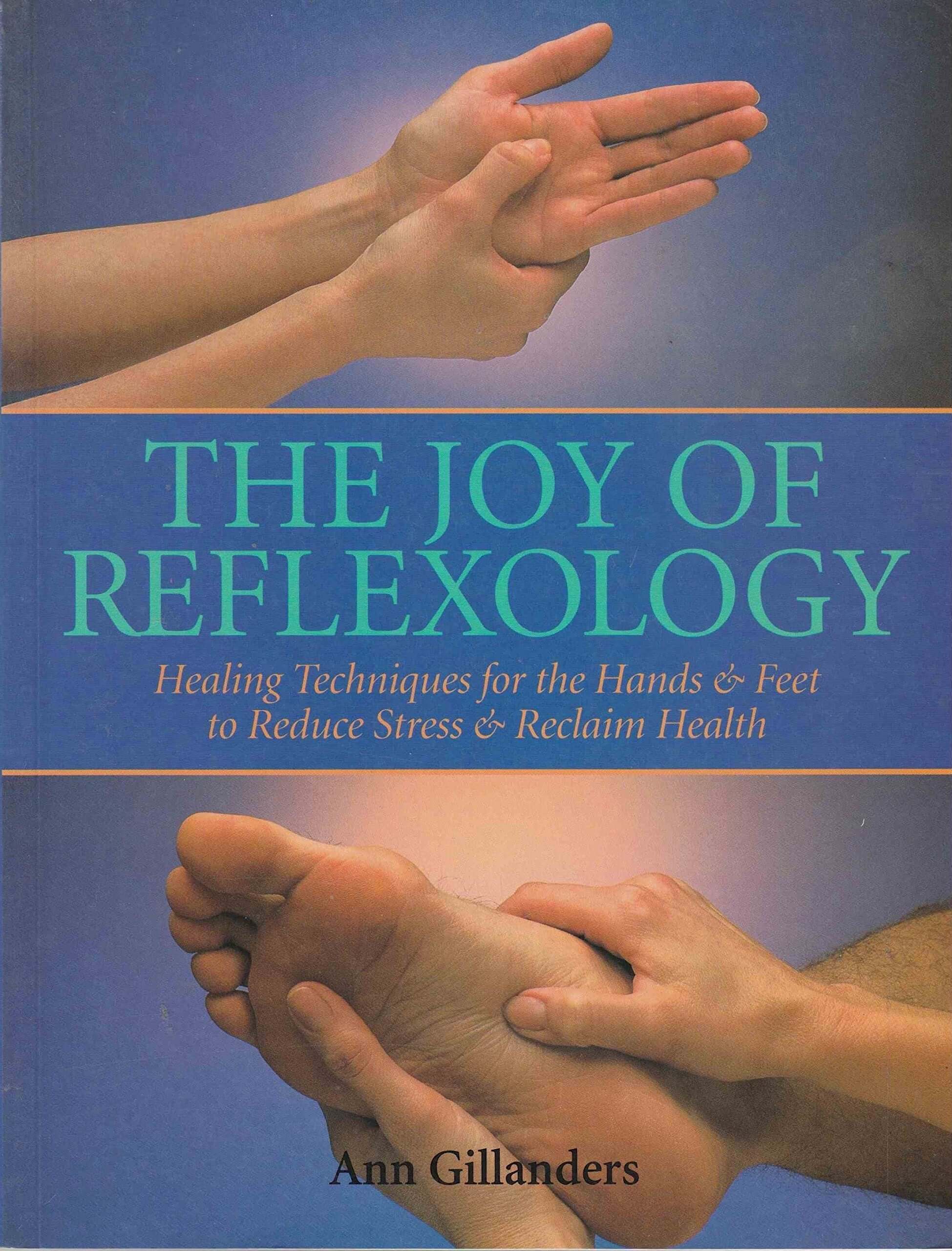 The Joy of Reflexology: Healing Techniques for the Hands and Feet to Reduce Stress and Reclaim Life used book depot