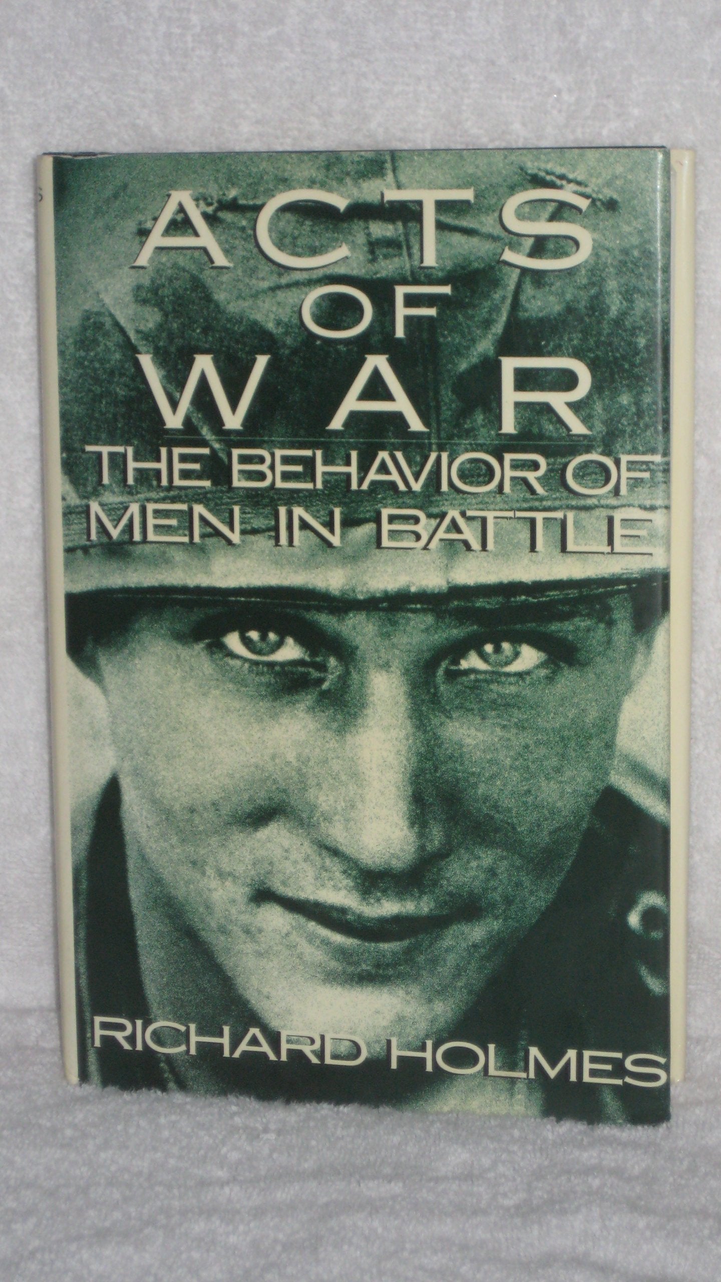 Acts of War: The Behavior of Men in Battle used book depot