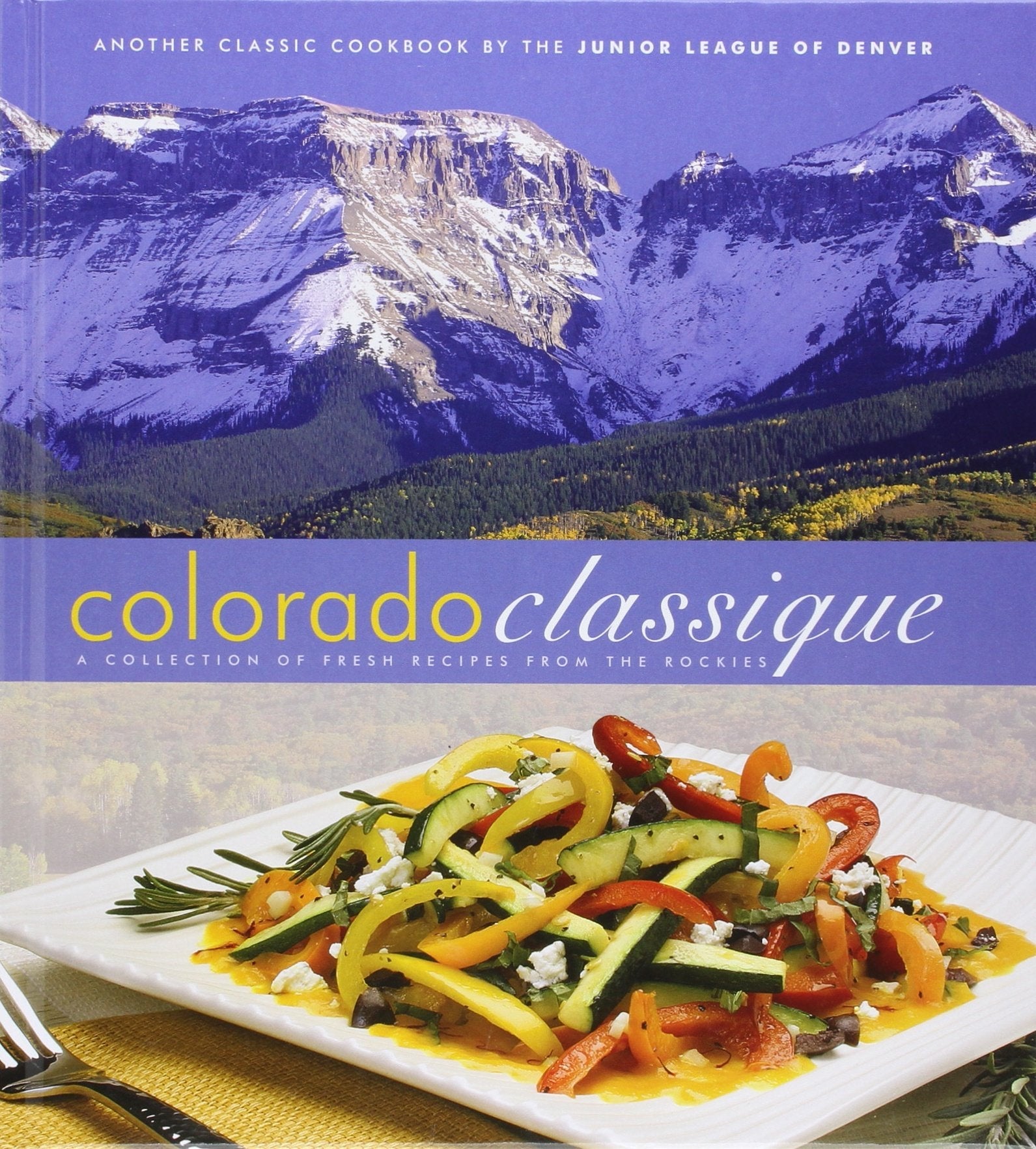 Colorado Classique: A Collection of Fresh Recipes from the Rockies used book depot