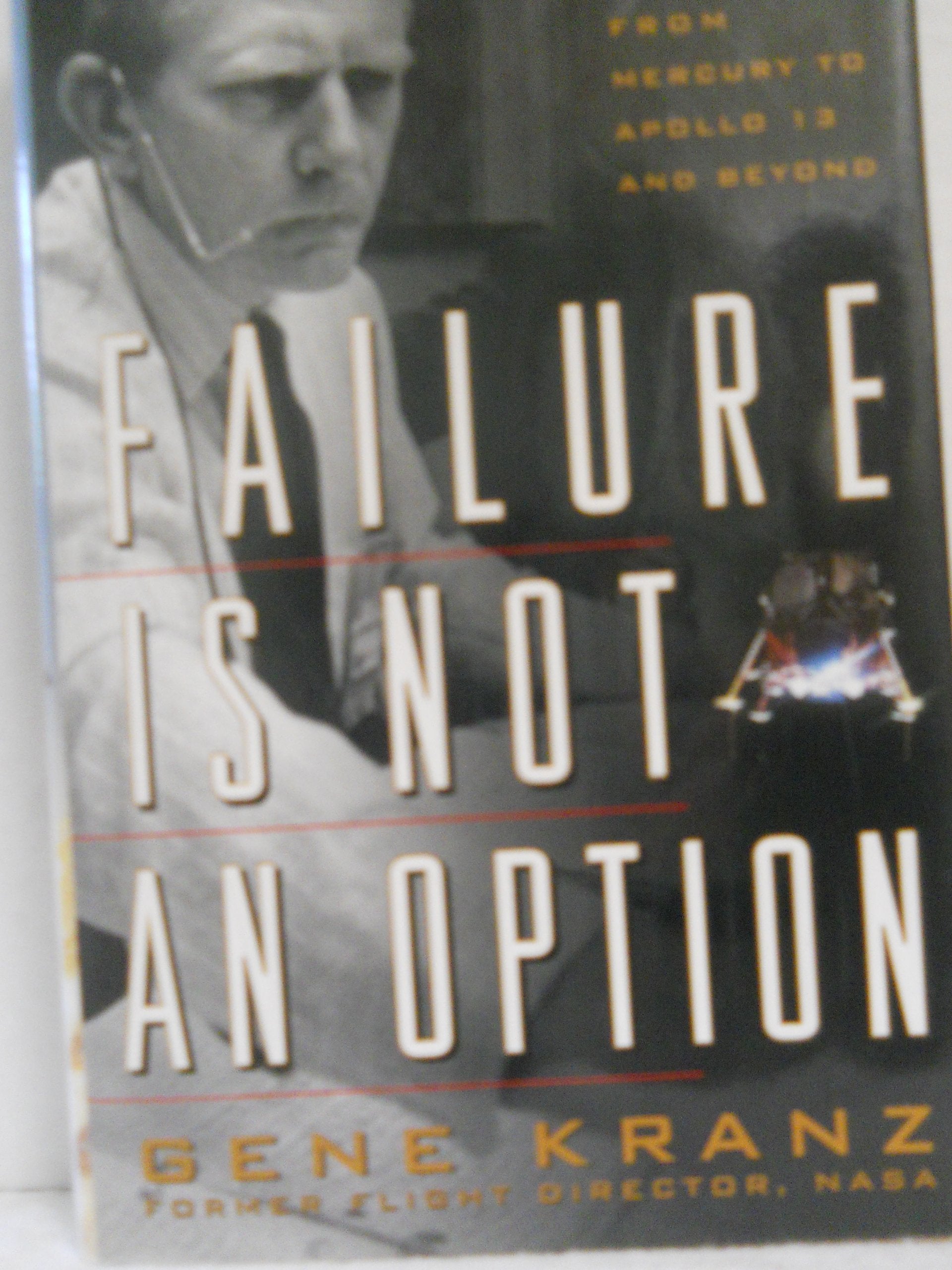 Failure Is Not an Option: Mission Control from Mercury to Apollo 13 and Beyond used book depot