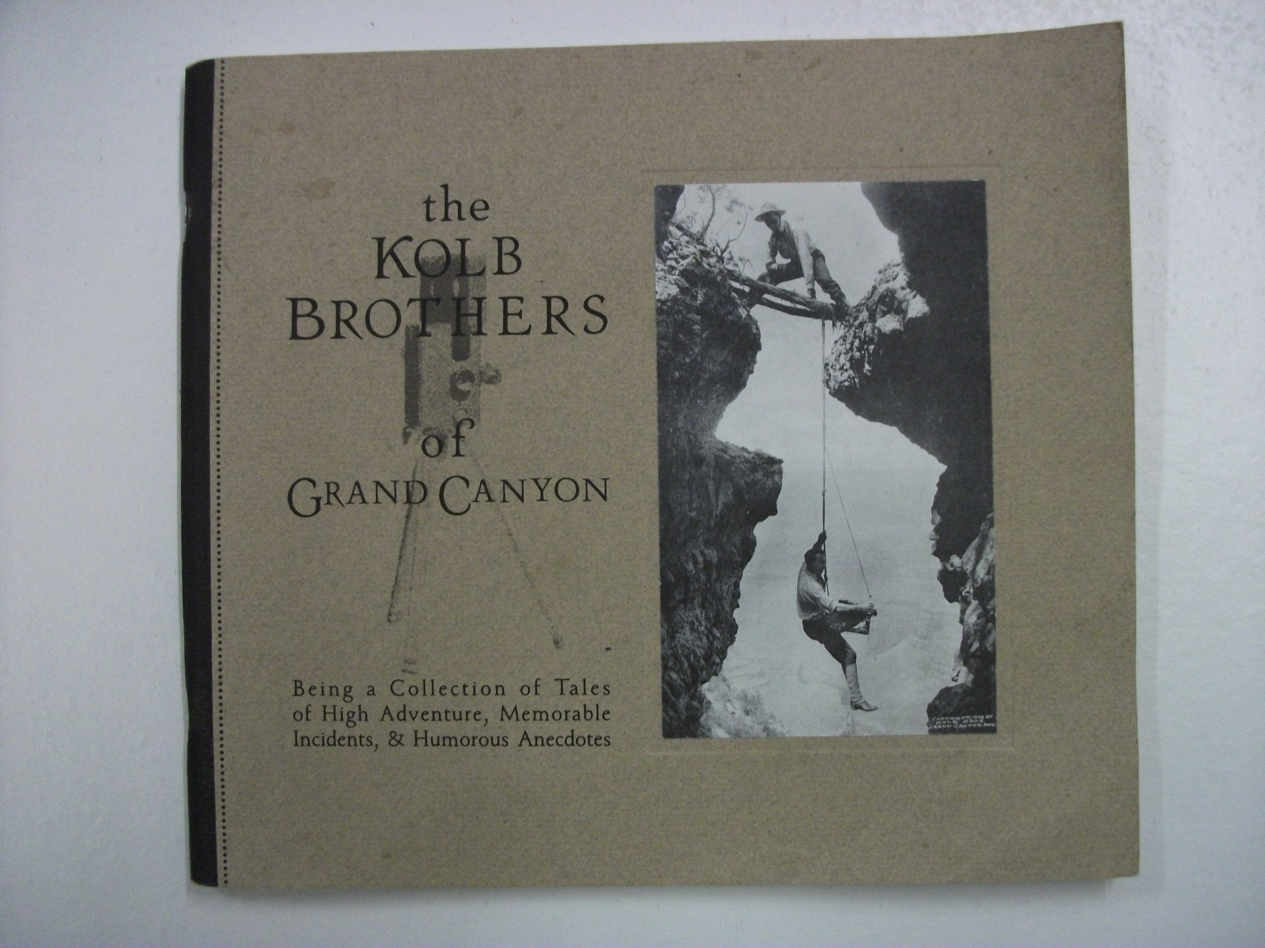 Kolb Brothers of Grand Canyon: Being a Collection of Tales of High Adventure, Memorable Incidents and Humorous Anecdotes used book depot