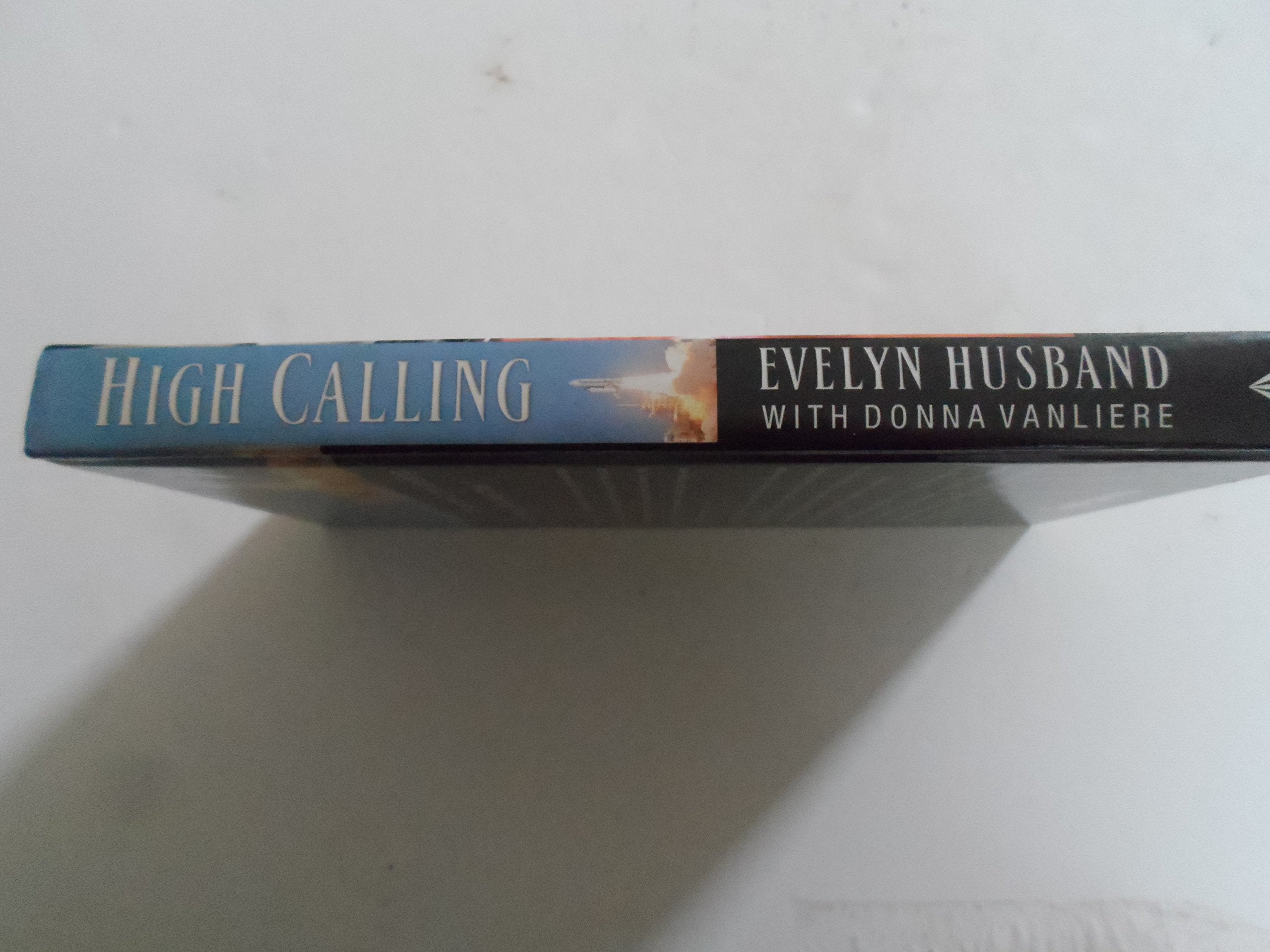High Calling: The Courages Life and Faith of Space Shuttle Columb ia Commander Rich Husband used book depot