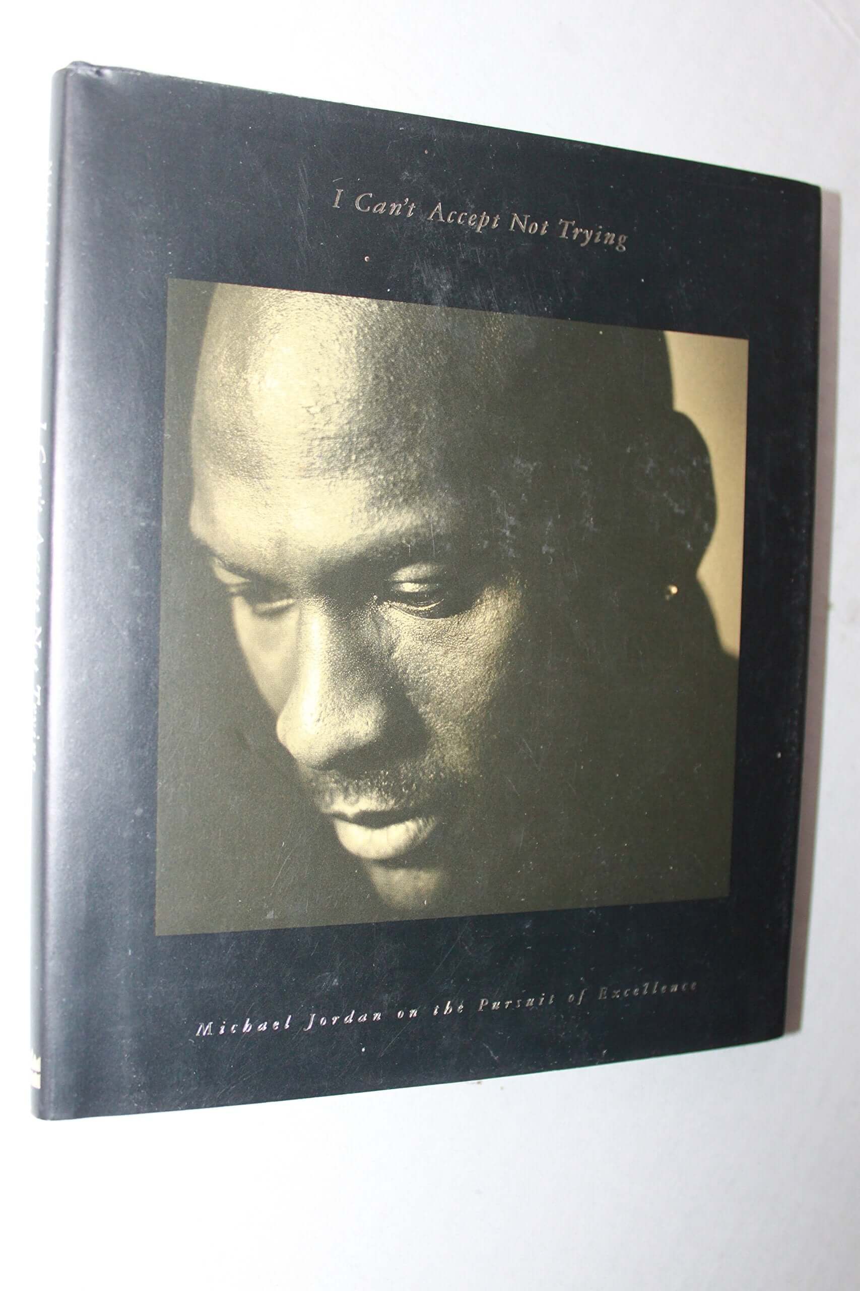 I Can't Accept Not Trying: Michael Jordan on the Pursuit of Excellence used book depot