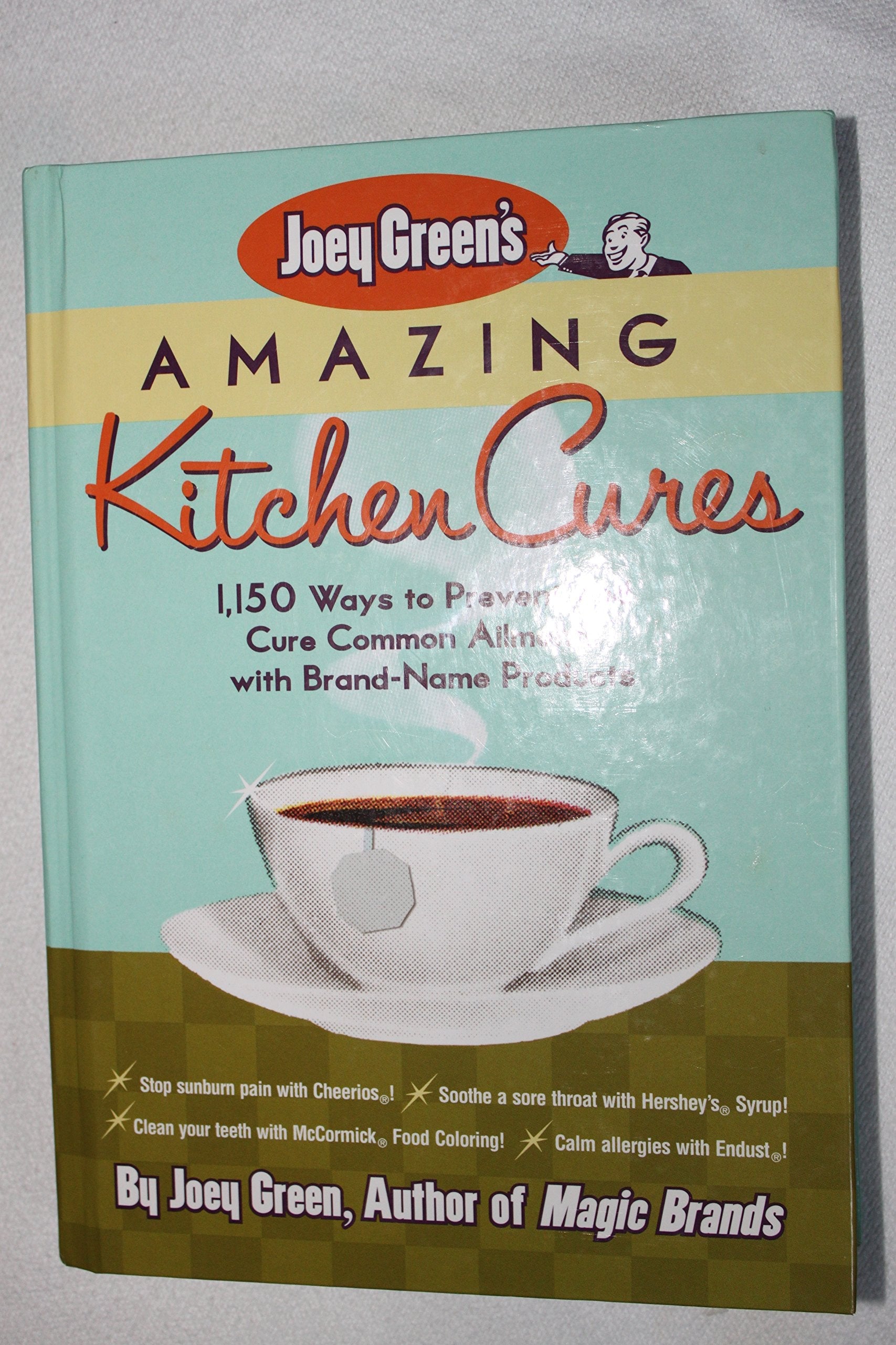 Joey Green's Amazing Kitchen Cures: 1,150 Ways to Prevent and Cure Common Ailments With Brand-Name Products used book depot