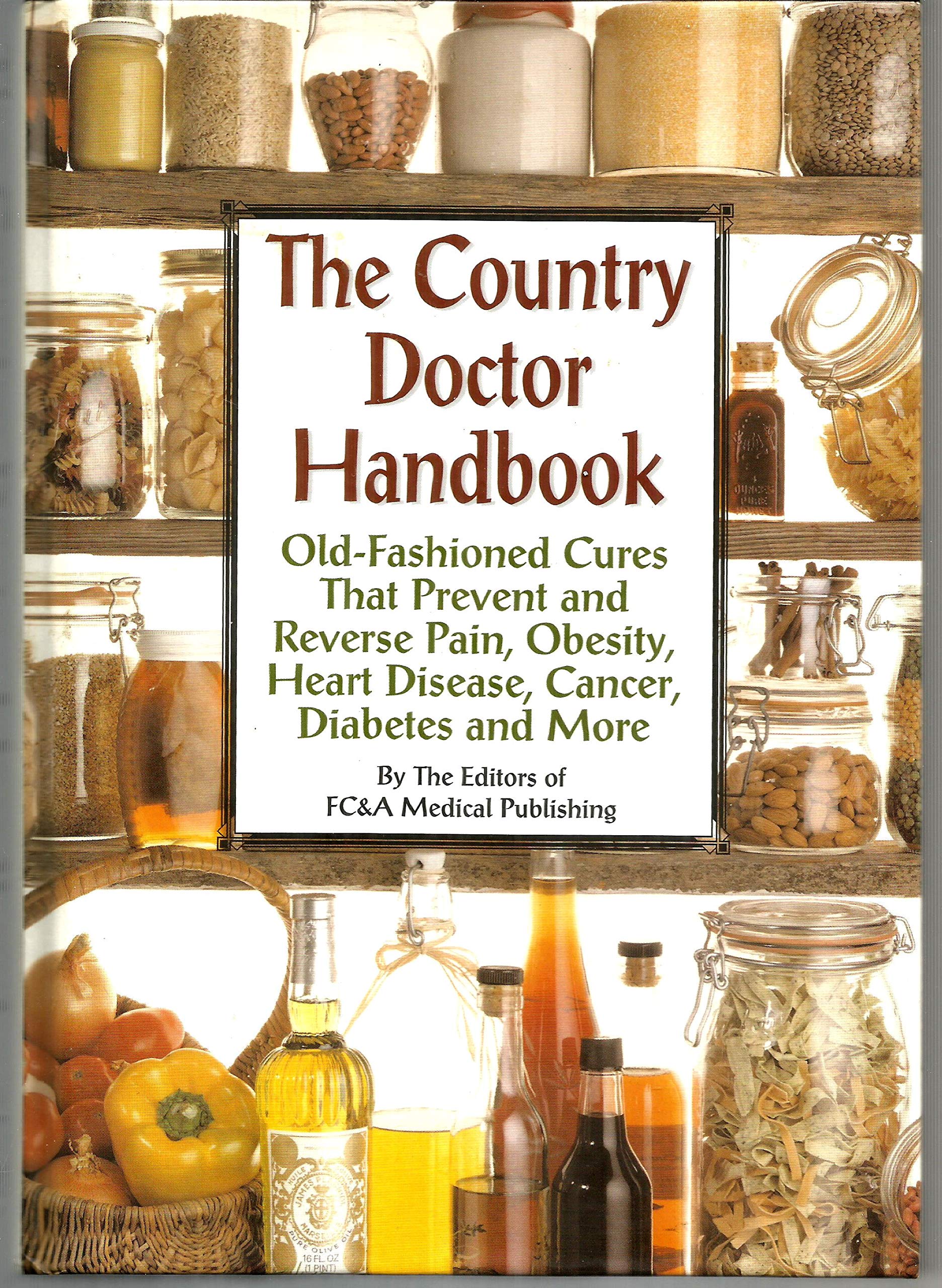 The Country Doctor Handbook: Old-fashioned Cures That Prevent Pain, Obsesity, Heart Disease, Cancer, Diabetes and More used book depot