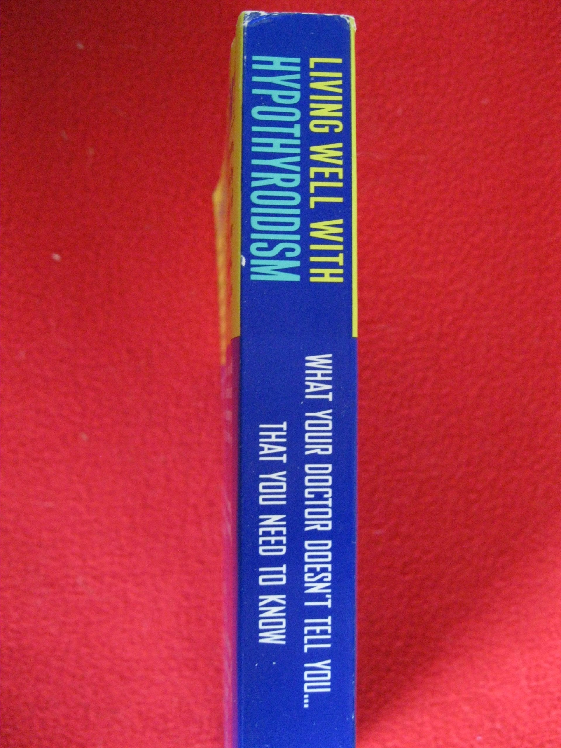 Living Well with Hypothyroidism: What Your Doctor Doesn't Tell You... That You Need to Know used book depot
