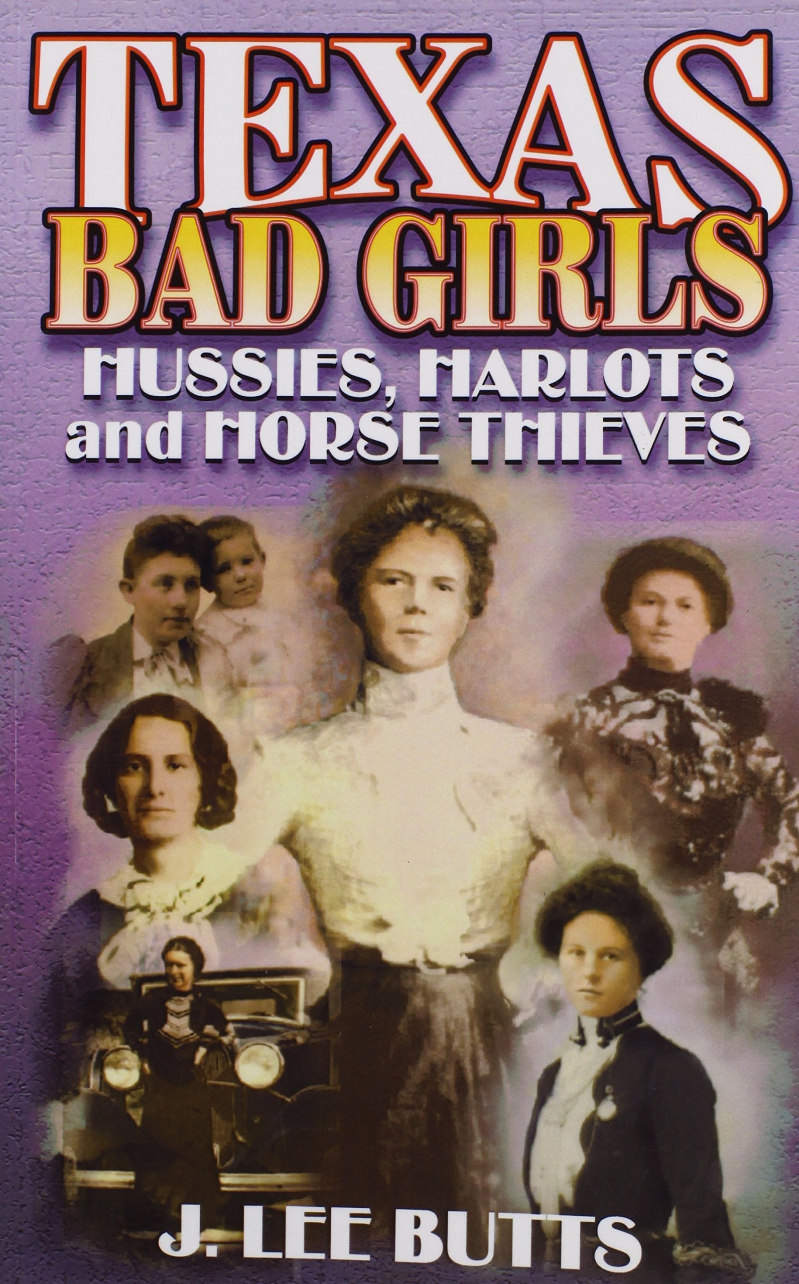 Texas Bad Girls: Hussie, Harlots, and Horse Thieves used book depot