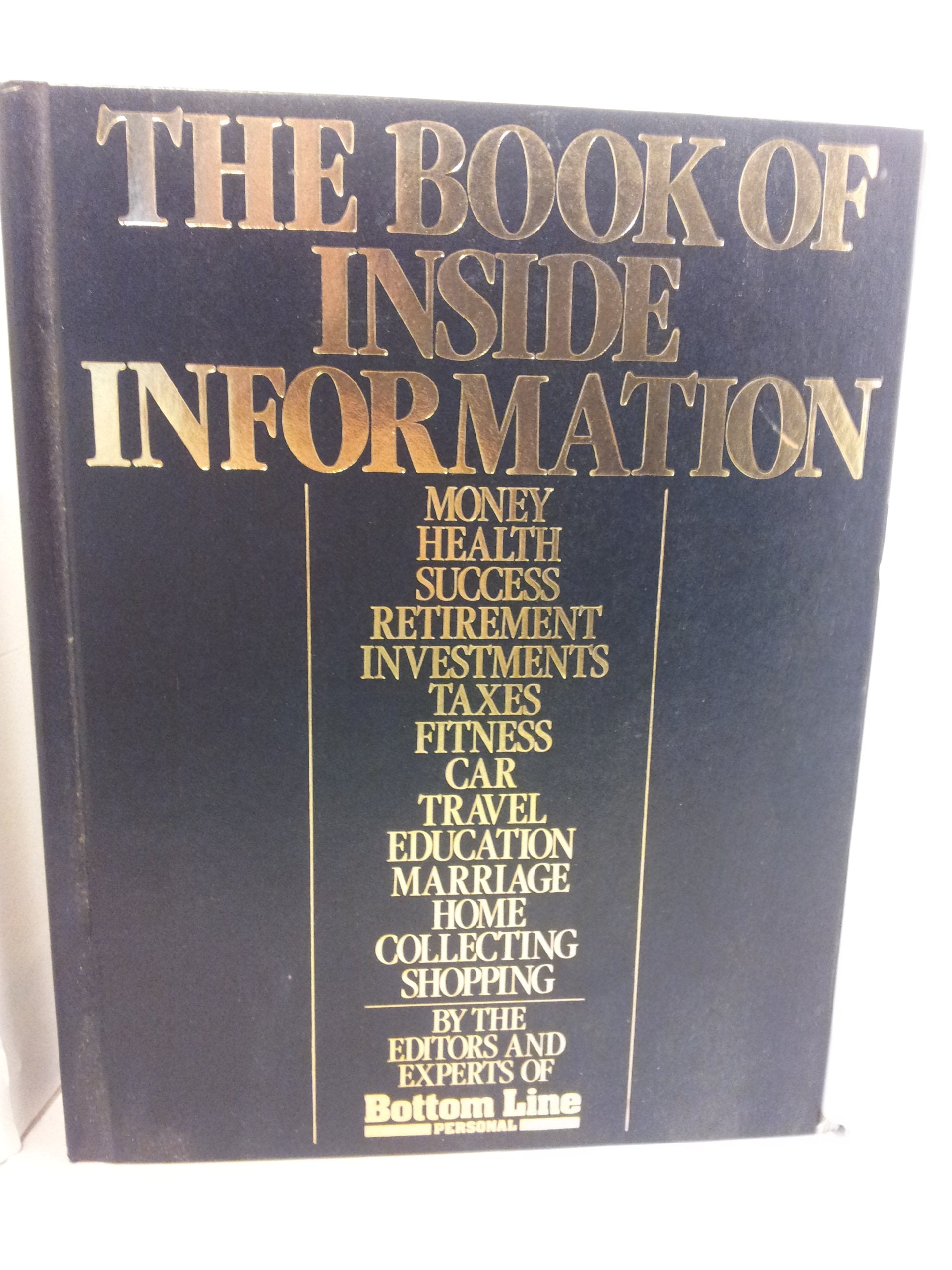 The Book of Inside Information: Money Health Success Retirement Investments Taxes Fitness Car Travel Education Marriage Home Collecting Shopping used book depot