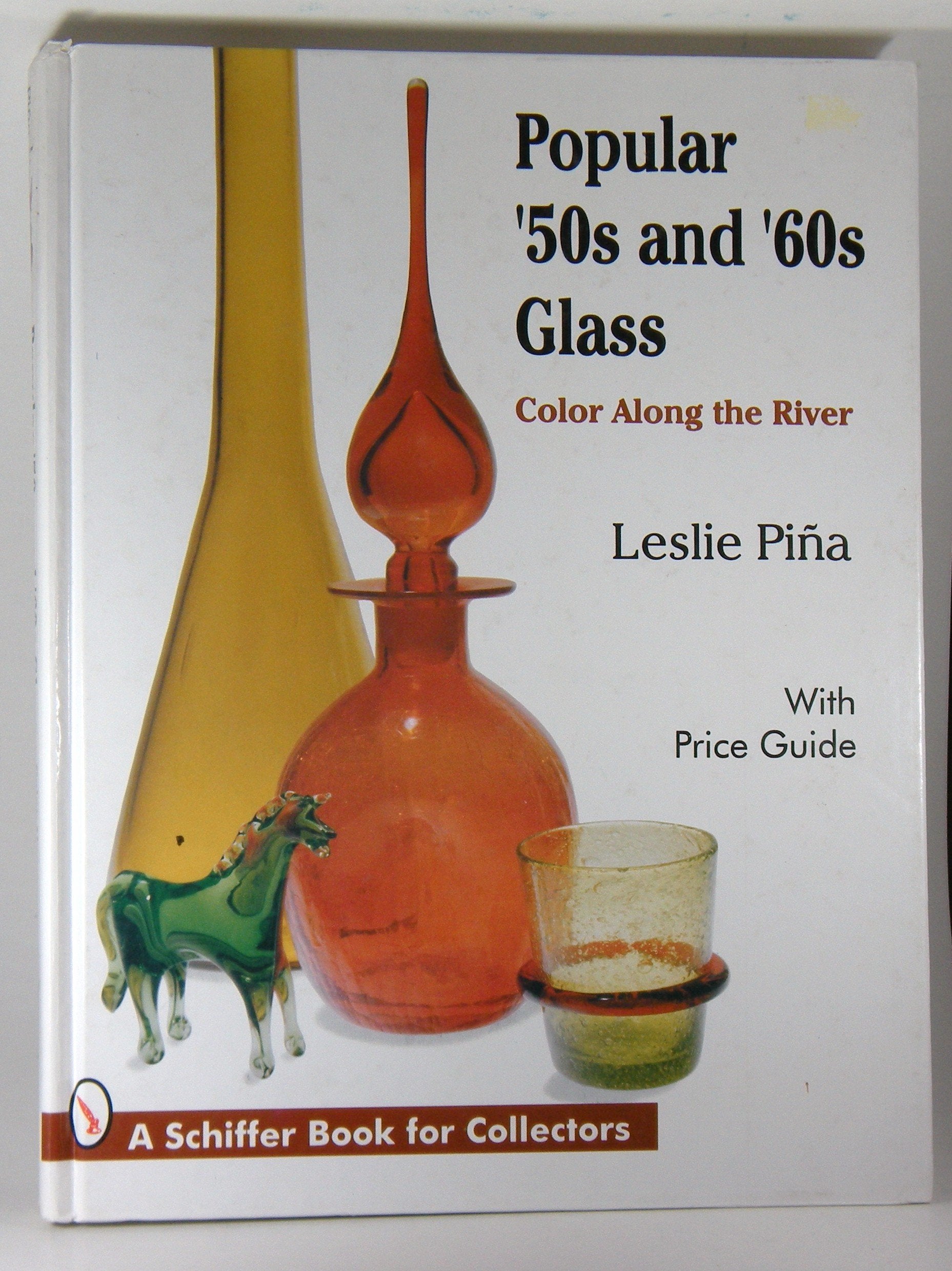 Popular '50s and '60s Glass: Color Along the River : With Price Guide (A Schiffer Book for Collectors) used book depot