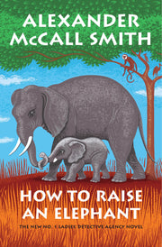 How to Raise an Elephant: No. 1 Ladies' Detective Agency (21) used book depot