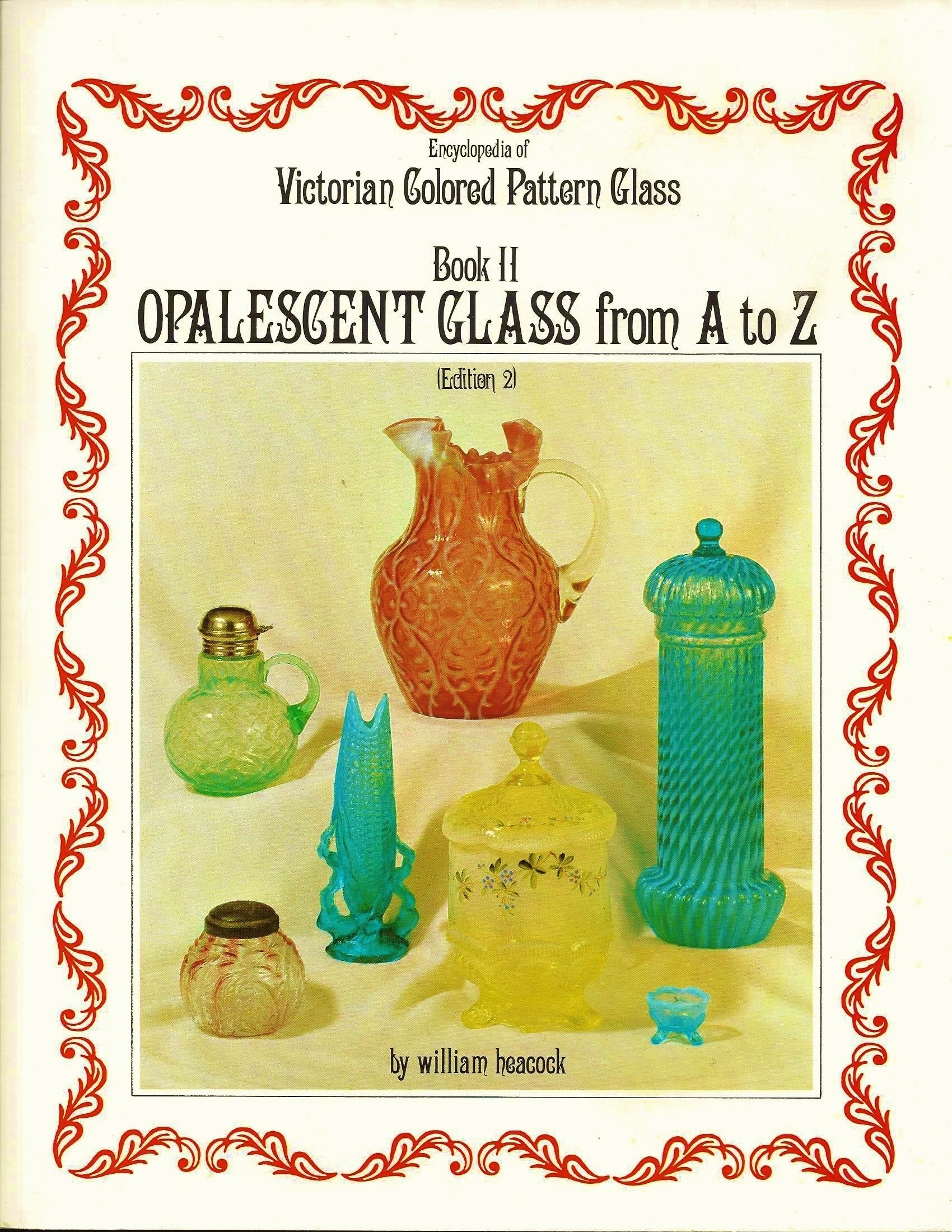 Encyclopedia of Victorian Colored Pattern Glass: Book II : Opalescent Glass from A to Z/With Price Guide used book depot