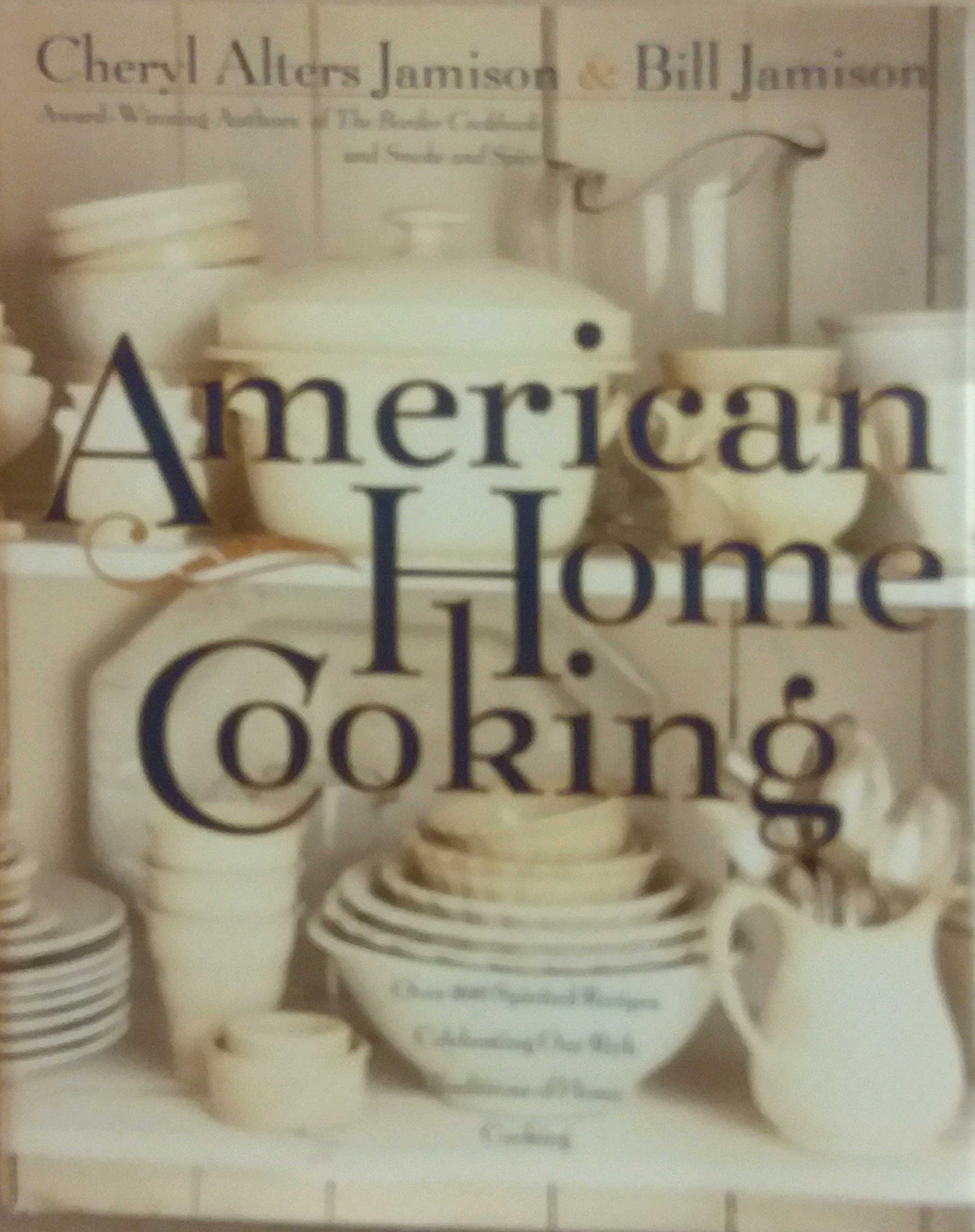 American Home Cooking: Over 300 Spirited Recipes Celebrating Our Rich Tradition of Home Cooking used book depot