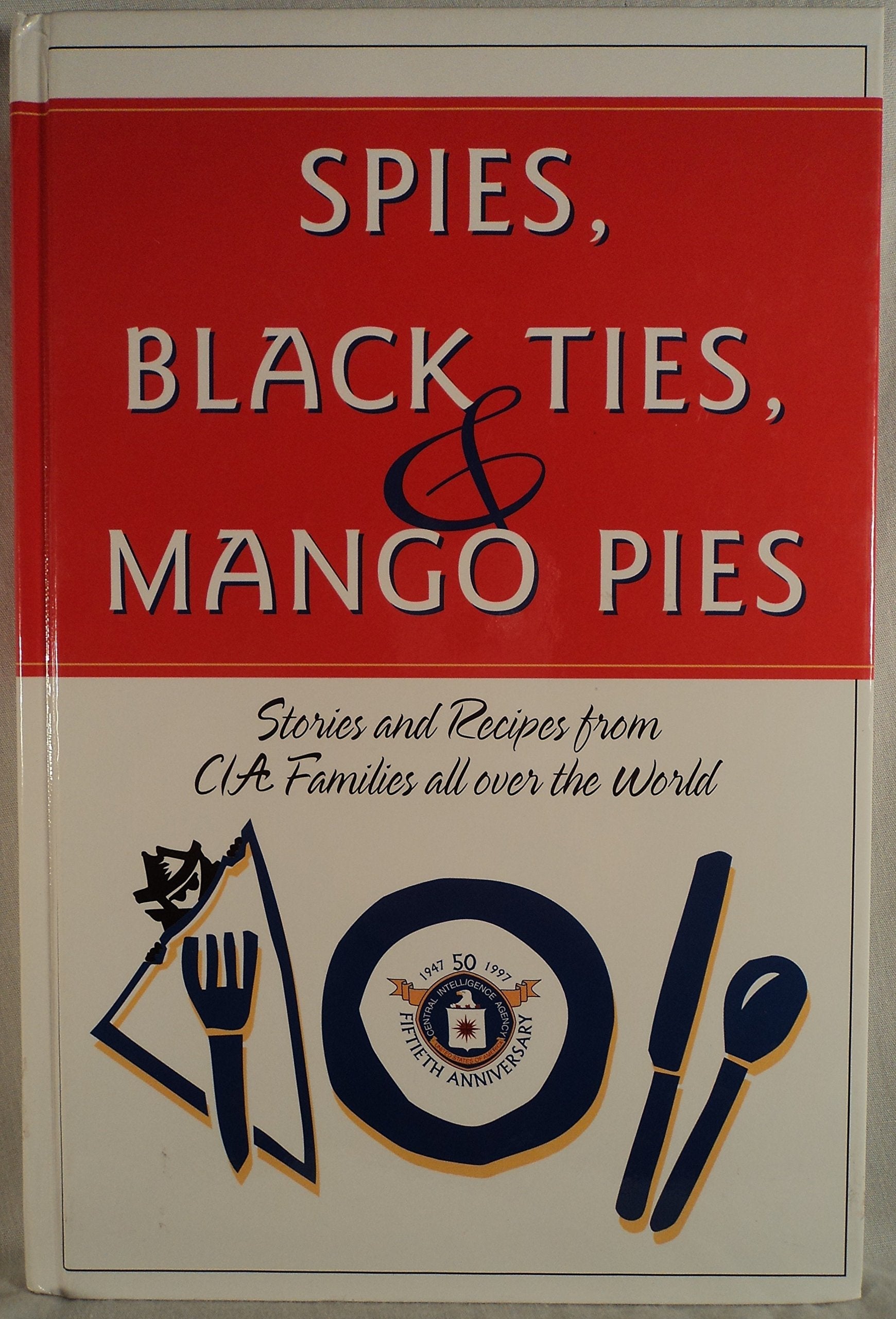 Spies, Black Ties, & Mango Pies: Stories and Recipes from CIA Families All over the World used book depot