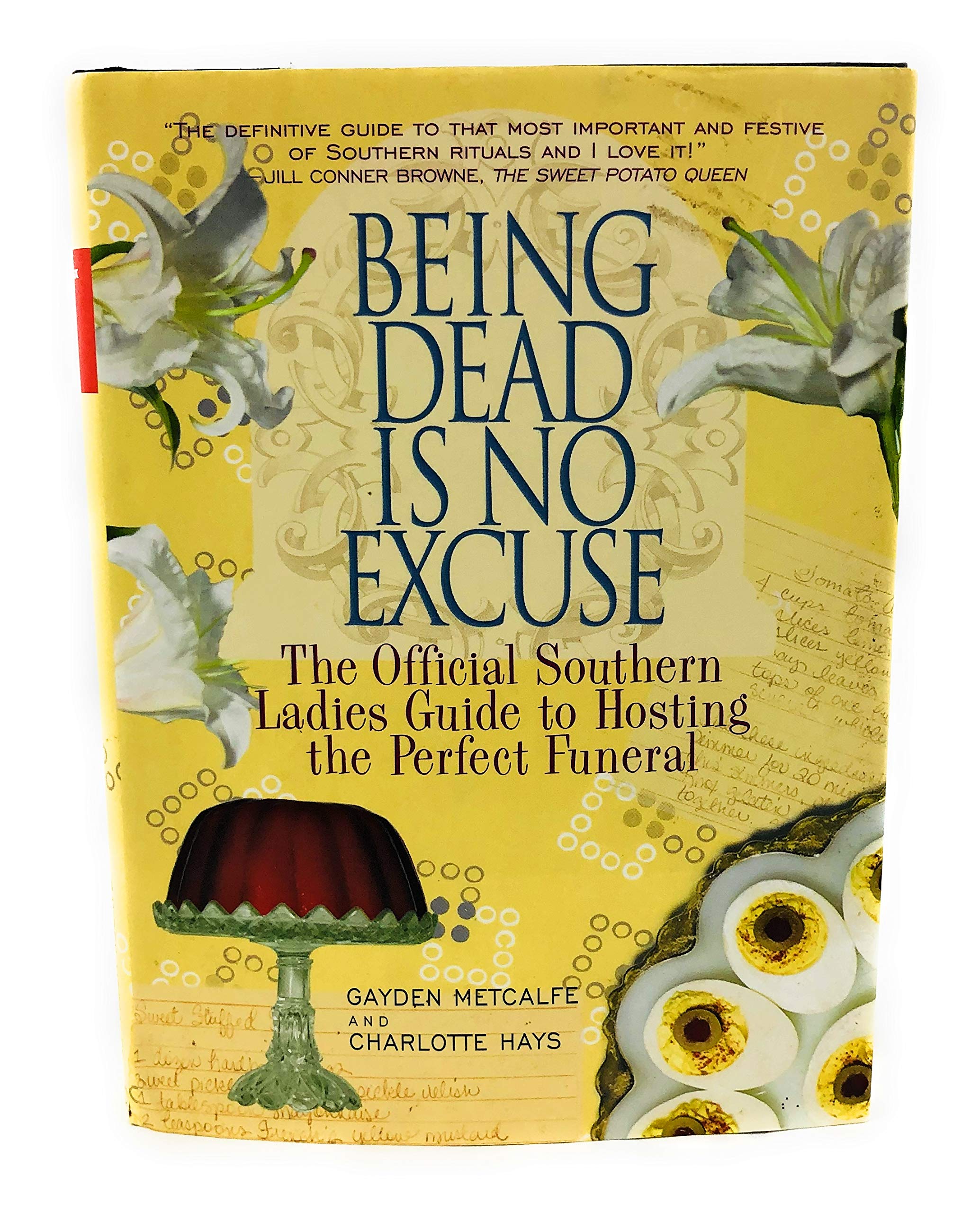 Being Dead Is No Excuse: The Official Southern Ladies Guide To Hosting the Perfect Funeral used book depot