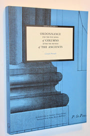 Ordonnance for the Five Kinds of Columns after the Method of the Ancients (Texts and Documents Series) used book depot