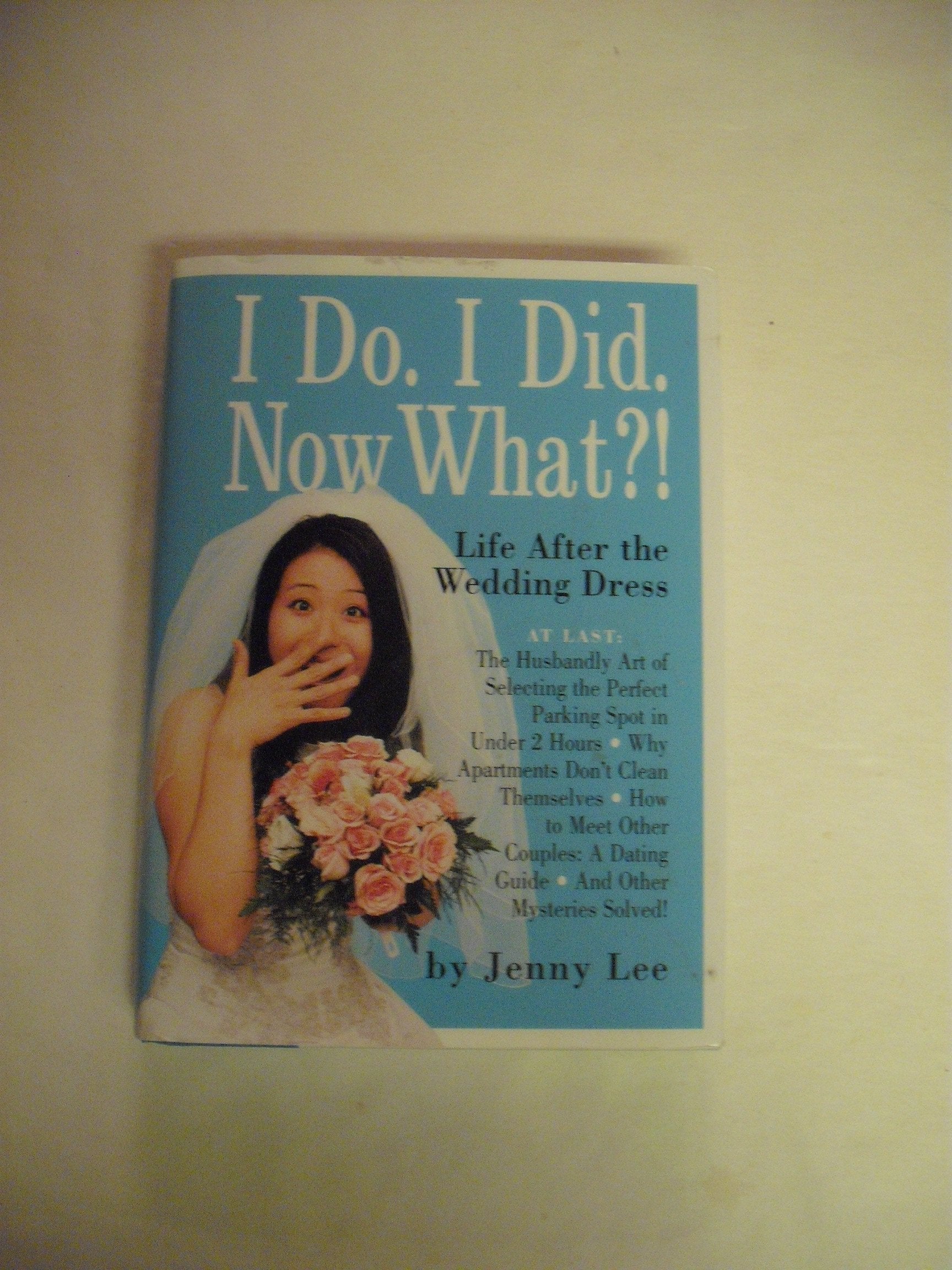 I Do. I Did. Now What?!: Life After the Wedding Dress used book depot