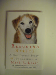 Rescuing Sprite: A Dog Lover's Story of Joy and Anguish used book depot