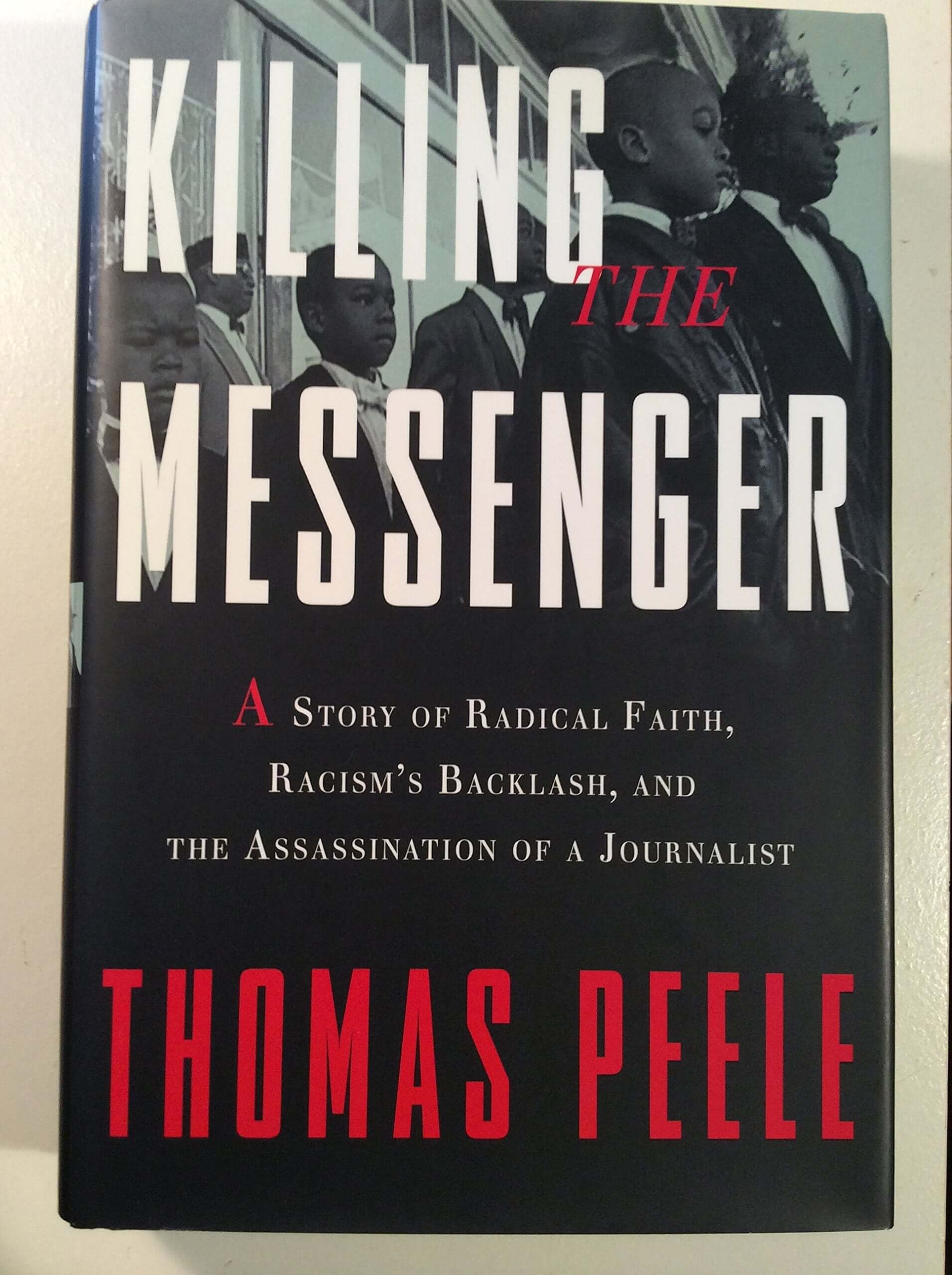 Killing the Messenger: A Story of Radical Faith, Racism's Backlash, and the Assassination of a Journalist used book depot