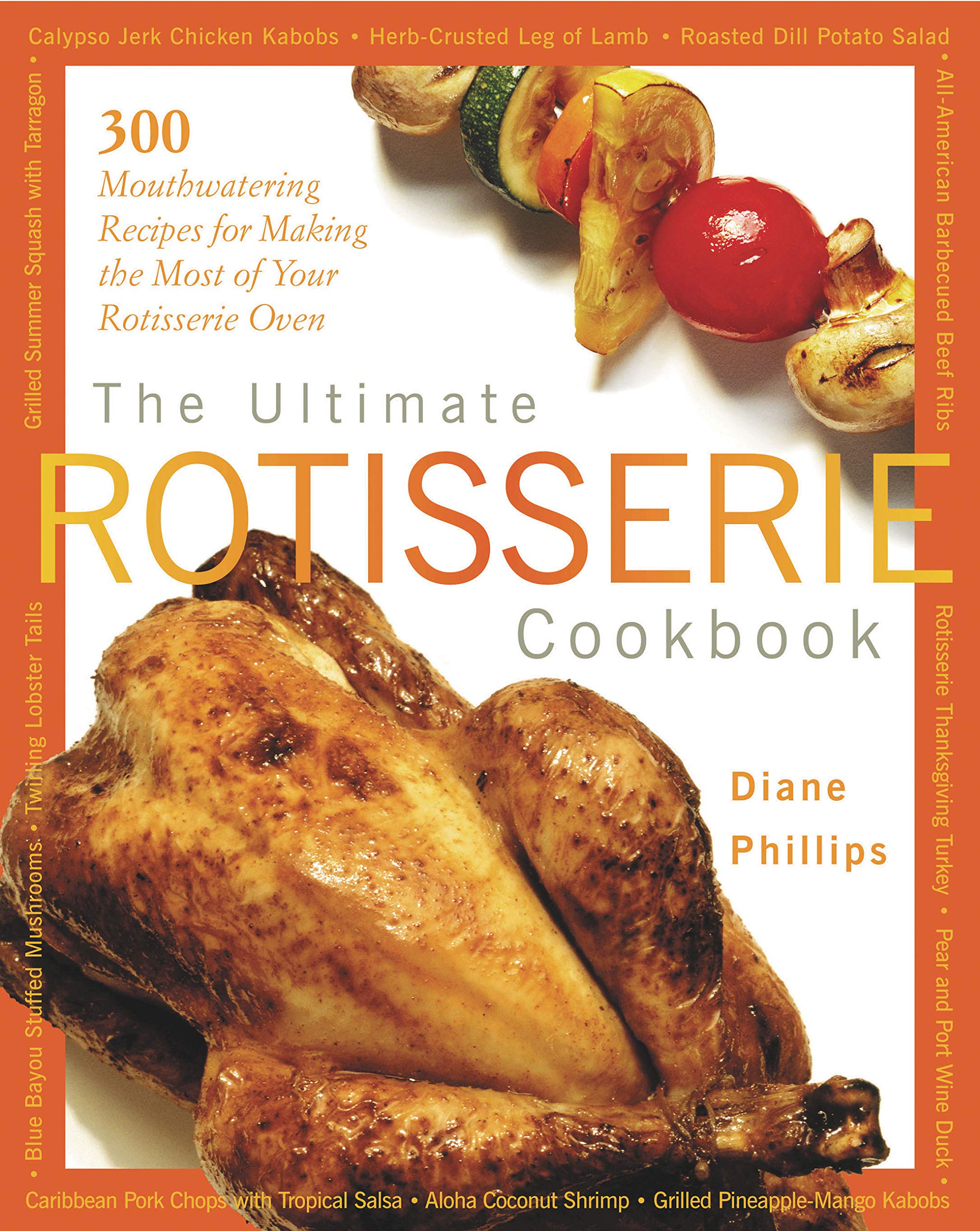 The Ultimate Rotisserie Cookbook: 300 Mouthwatering Recipes for Making the Most of Your Rotisserie Oven used book depot