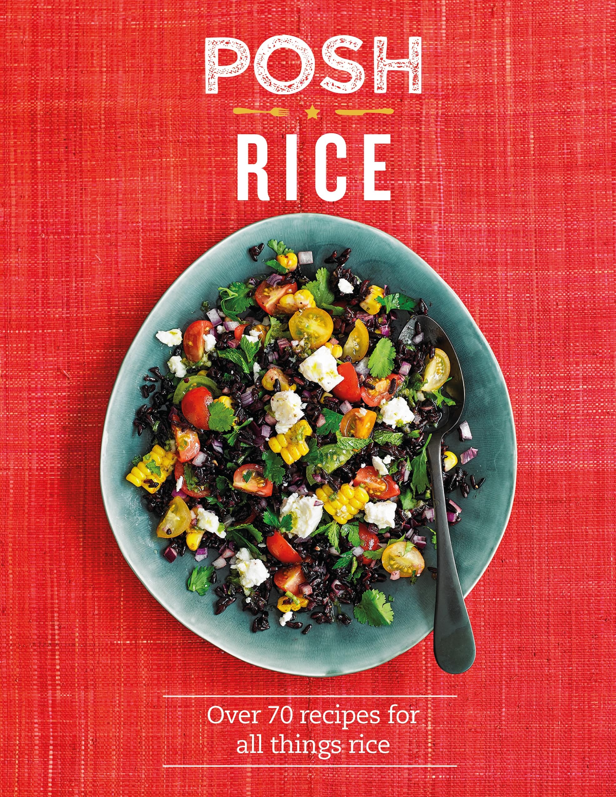 Posh Rice: Over 70 Recipes for All Things Rice used book depot