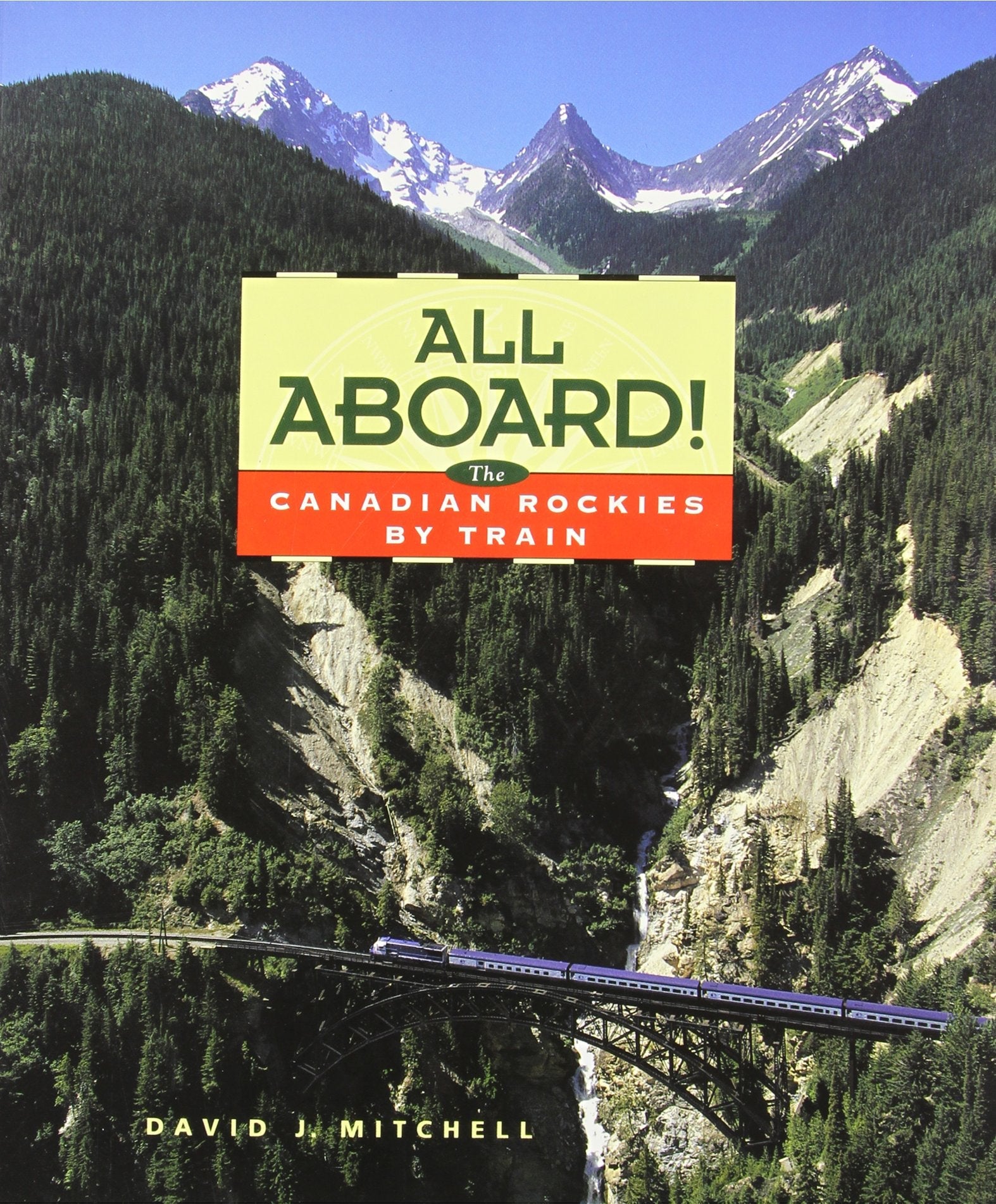All Aboard!: The Canadian Rockies by Train used book depot