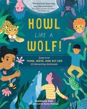 Howl like a Wolf!: Learn to Think, Move, and Act Like 15 Amazing Animals used book depot