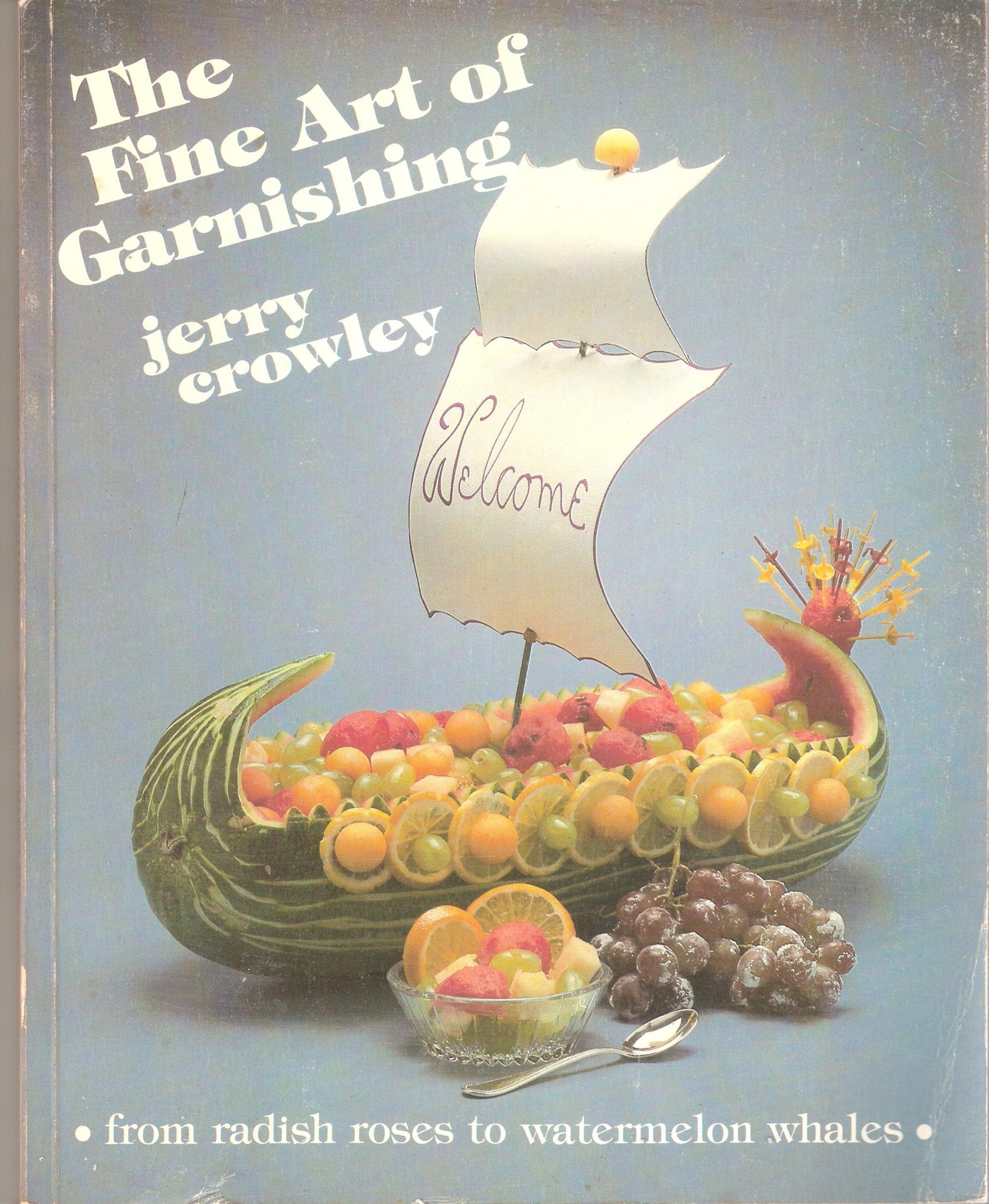The Fine Art of Garnishing (From radish roses to watermelon whales) used book depot