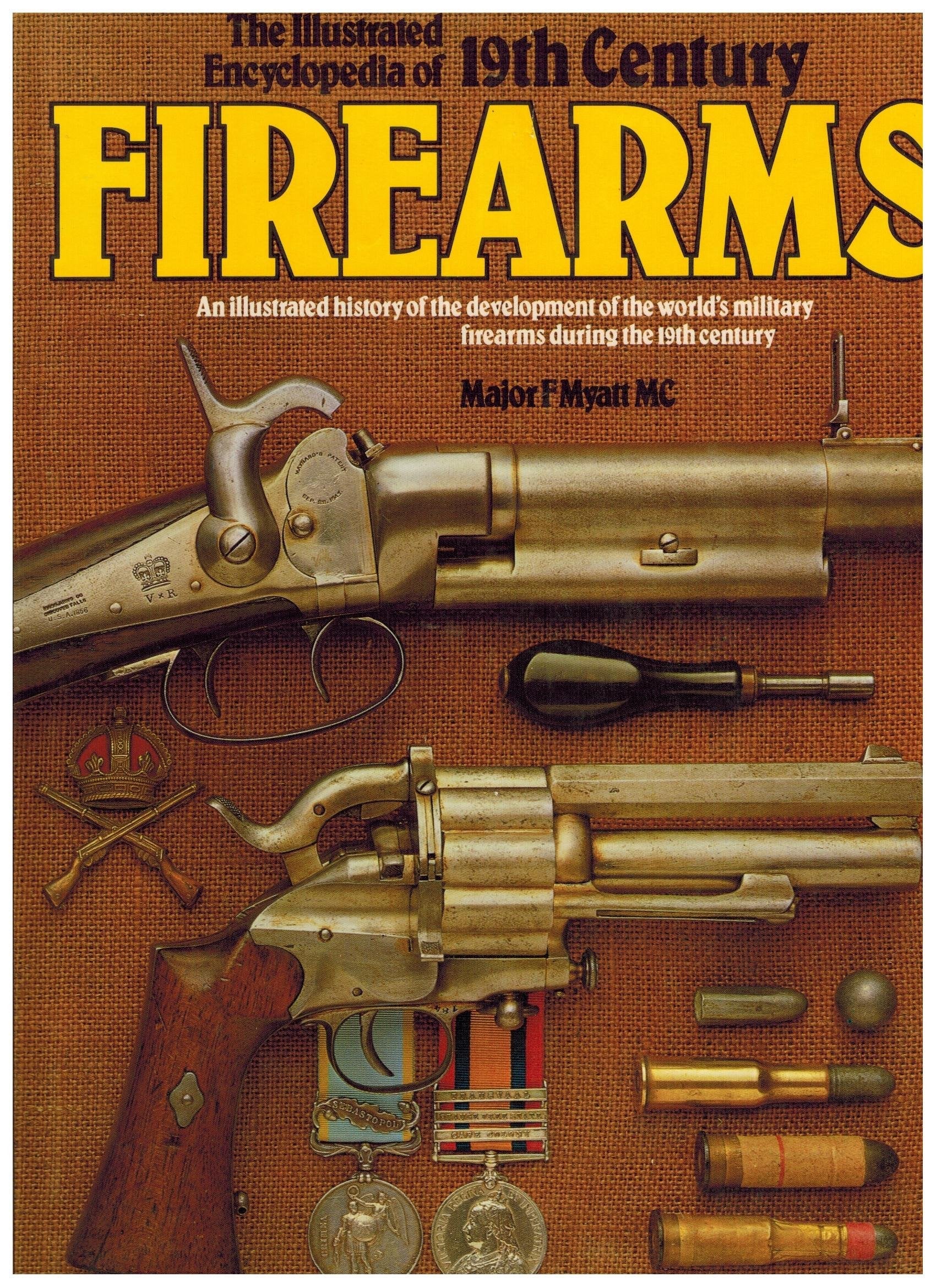 THE ILLUSTRATED ENCYCLOPEDIA OF 19TH CENTURY FIREARMS. AN ILLUSTRATED HITORY OF THE DEVELOPMENT OF THE WORLD'S MILITARY FIREARMS DURING THE 19TH CENTURY. used book depot