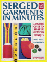 Serged Garments in Minutes: A Complete Guide to Simple Construction Techniques (Creative Machine Arts Series) used book depot