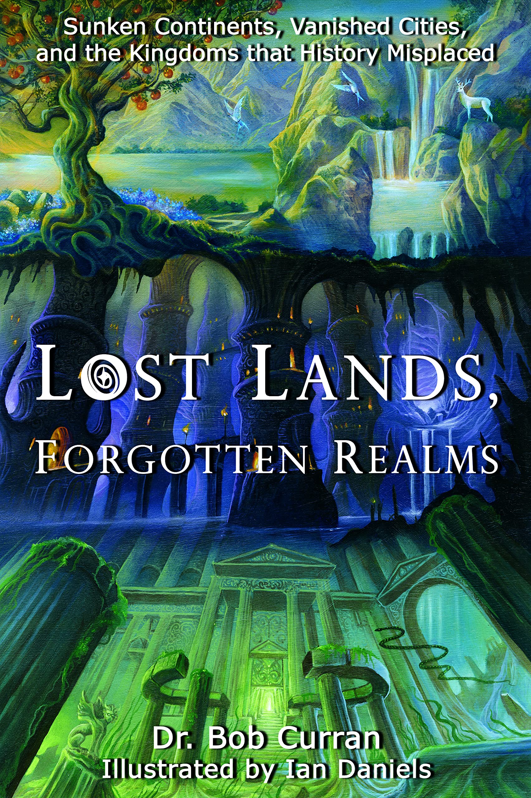 Lost Lands, Forgotten Realms: Sunken Continents, Vanished Cities, and the Kingdoms That History Misplaced used book depot