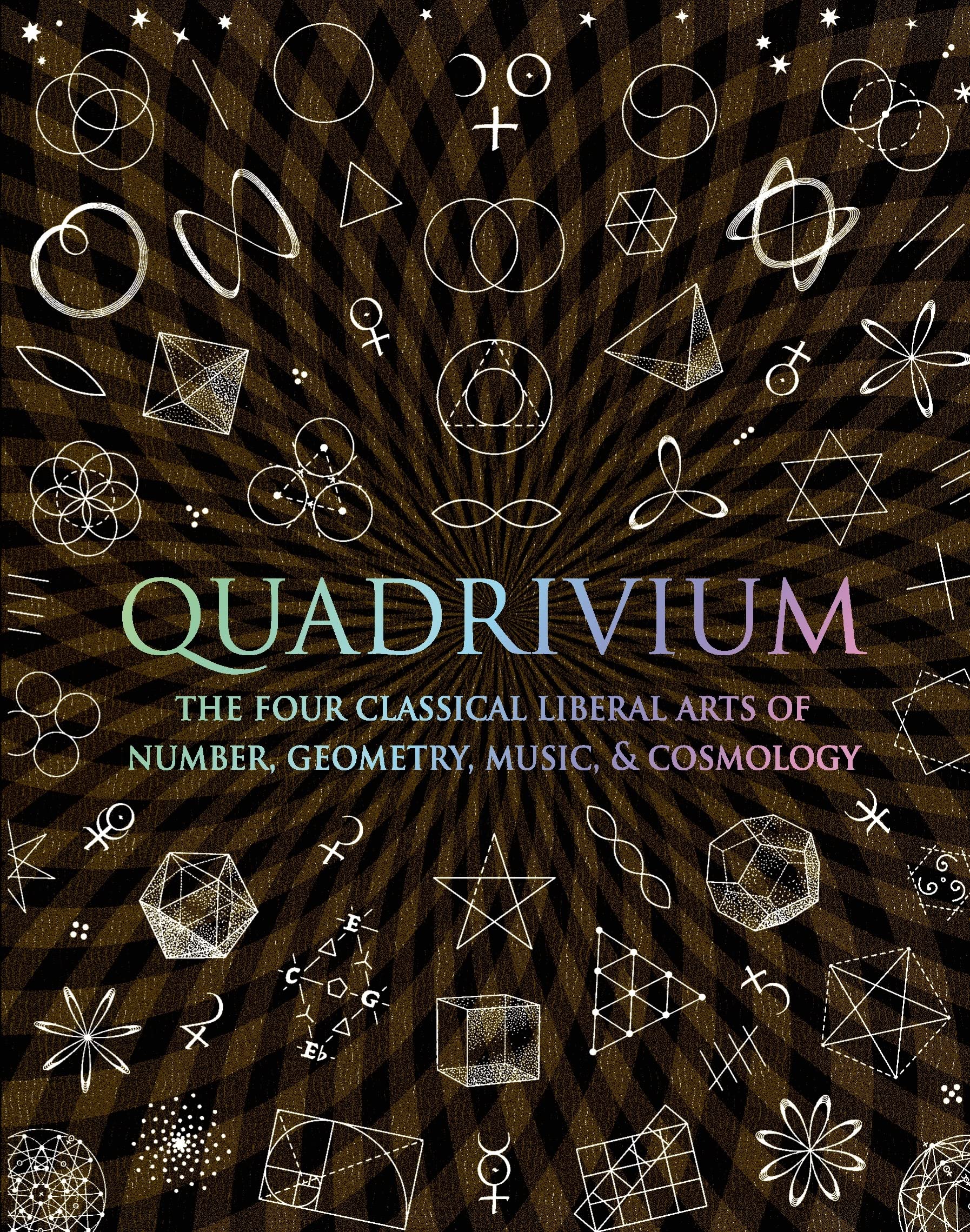 Quadrivium: The Four Classical Liberal Arts of Number, Geometry, Music, & Cosmology (Wooden Books) used book depot