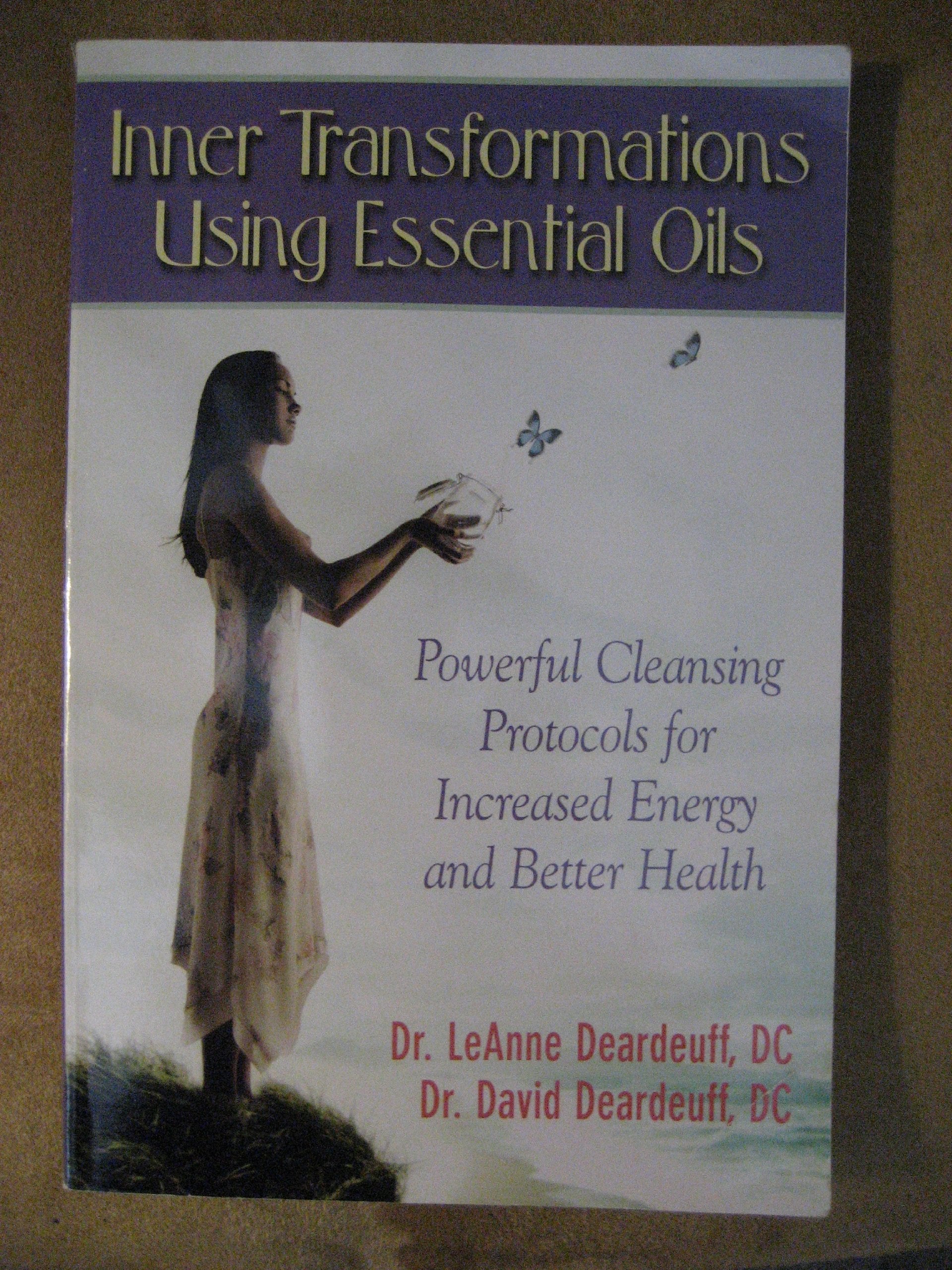 Inner Transformations Using Essential Oils: Powerful Cleansing Protocols for Increase Energy and Better Health used book depot