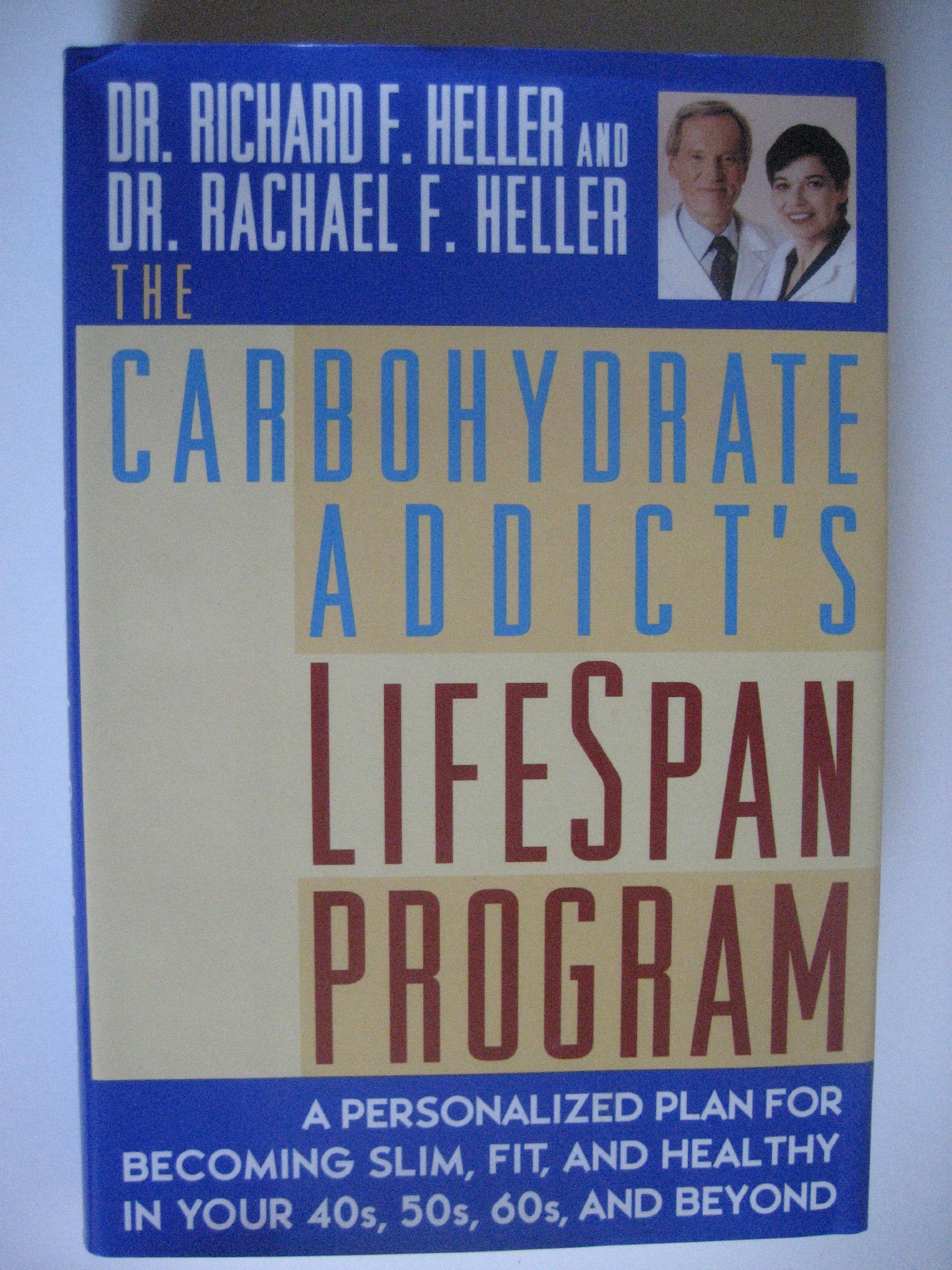 The Carbohydrate Addict's Lifespan Program: A Personalized Plan for becoming Slim, Fit, and Healthy your 40s 50s 60s and Beyond used book depot