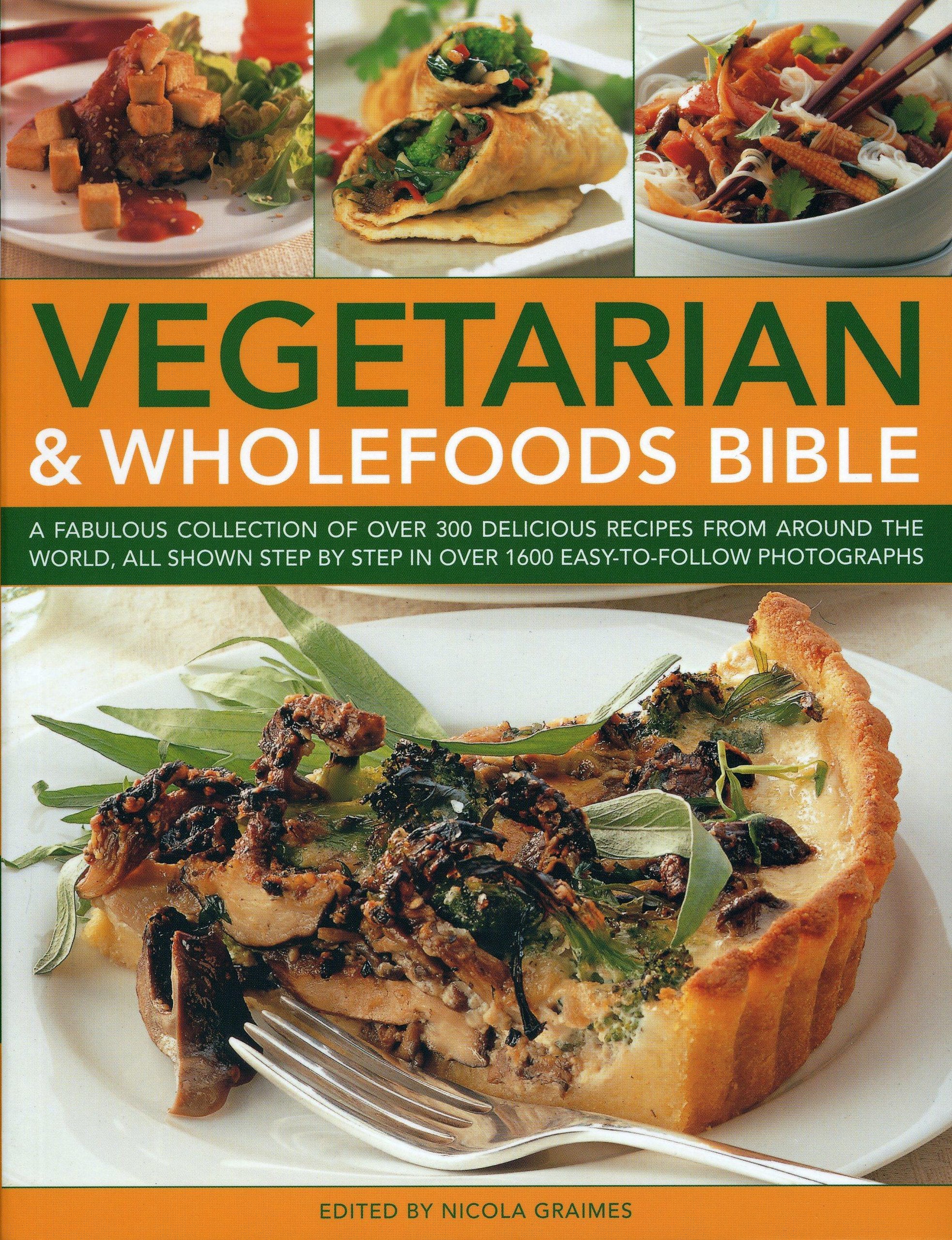Vegetarian & Wholefoods Bible: A Fabulous Collection of Over 200 Delicious Recipes from Around the World, All Shown Step-by-Step in Over 1600 Easy-to-Follow Photographs used book depot