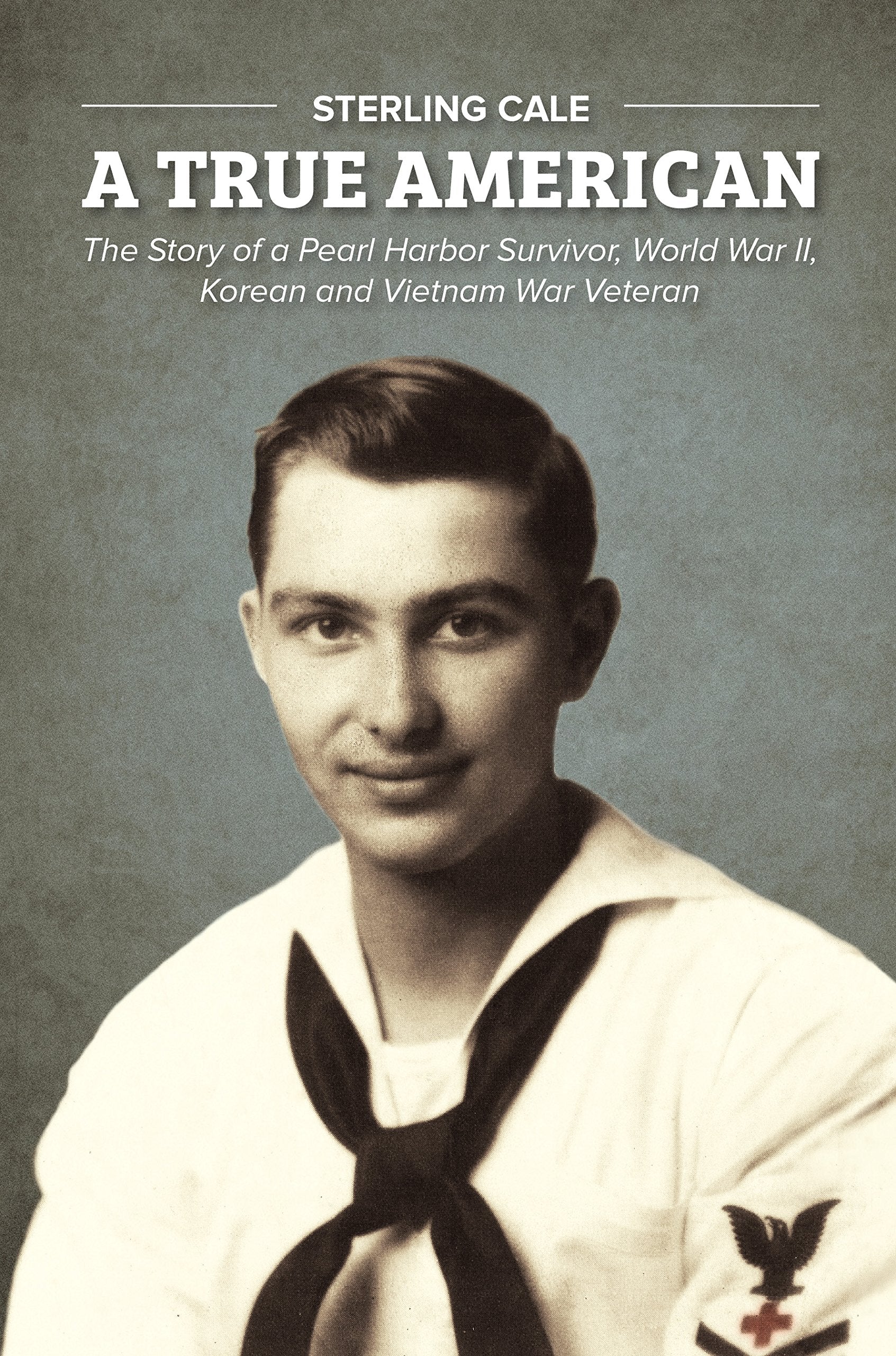 A True American: The Story of a Pearl Harbor Survivor, World War II, Korean and Vietnam War Veteran used book depot