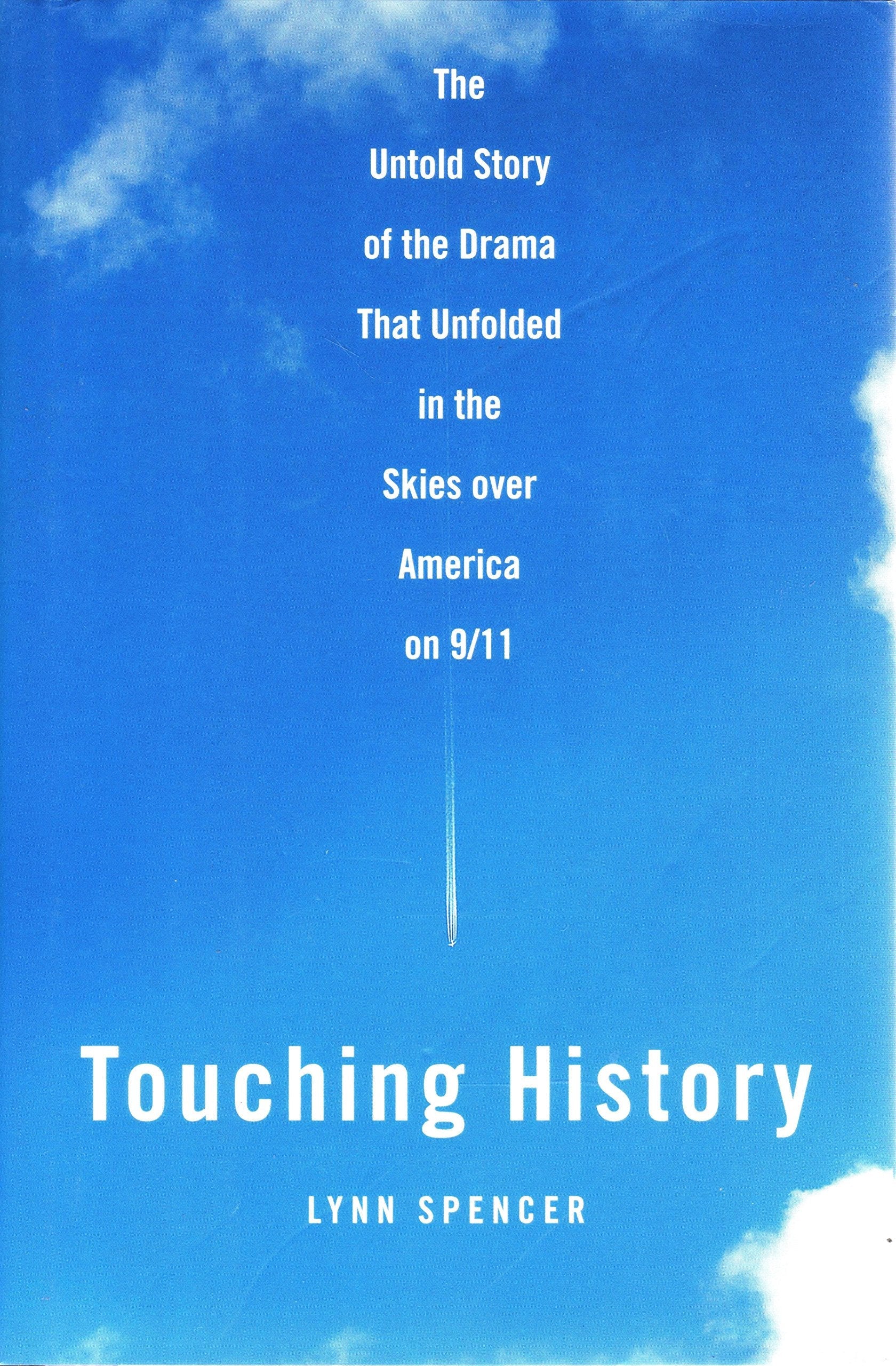 Touching History: The Untold Story of the Drama That Unfolded in the Skies Over America on 9/11 used book depot