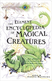 Element Encyclopedia of Magical Creatures: The Ultimate A-Z of Fantastic Beings from Myth and Magic used book depot