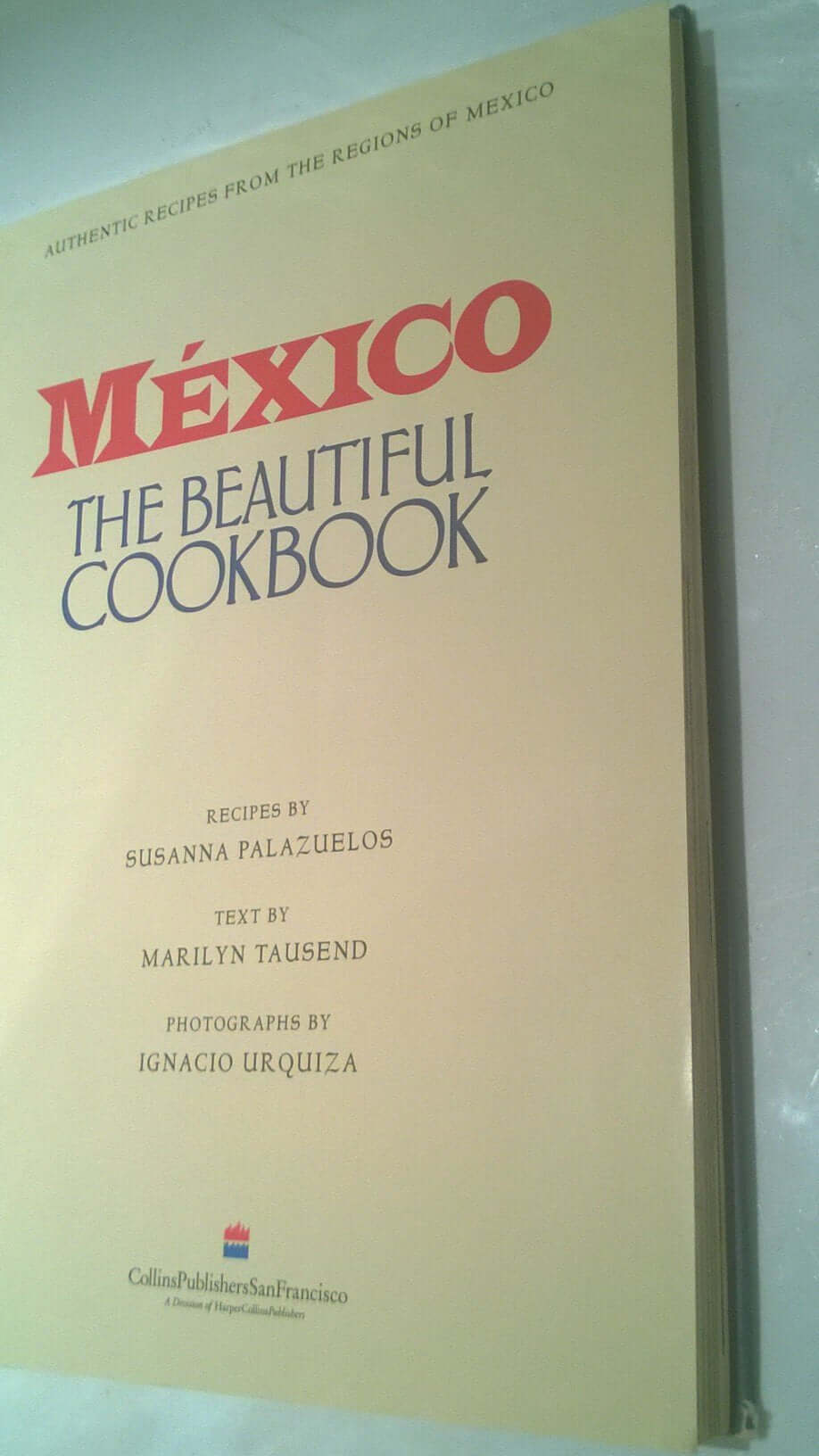 Mexico The Beautiful Cookbook: Authentic Recipes from the Regions of Mexico used book depot