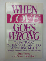 When Love Goes Wrong: What to Do When You Can't Do Anything Right used book depot