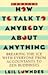 How to Talk to Anybody About Anything: Breaking the Ice With Everyone from Accountants to Zen Buddhists [Paperback] Leil Lowndes