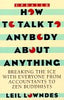 How to Talk to Anybody About Anything: Breaking the Ice With Everyone from Accountants to Zen Buddhists [Paperback] Leil Lowndes