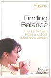 Finding Balance: Loving God with Heart and Soul, Mind and Strength  WORKBOOK Stevens, Becca